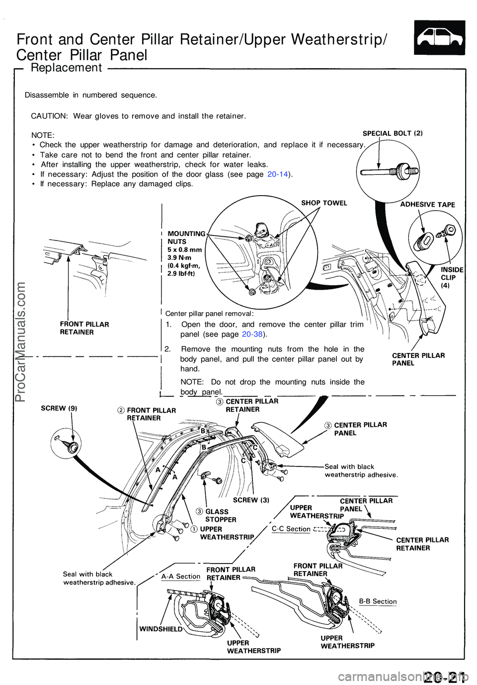 ACURA NSX 1997 Service Repair Manual Front an d Cente r Pilla r Retainer/Uppe r Weatherstrip /
Center Pilla r Pane l
Replacemen t
Disassemble i n numbere d sequence .
CAUTION : Wea r glove s t o remov e an d instal l th e retainer .
NOTE ACURA NSX 1997 Service Repair Manual Front an d Cente r Pilla r Retainer/Uppe r Weatherstrip /
Center Pilla r Pane l
Replacemen t
Disassemble i n numbere d sequence .
CAUTION : Wea r glove s t o remov e an d instal l th e retainer .
NOTE