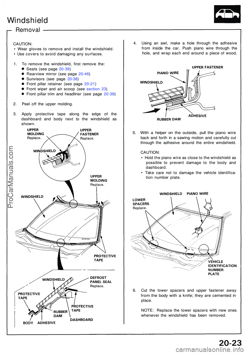 ACURA NSX 1997 Service Repair Manual Windshield
Removal
CAUTION :
• Wea r glove s t o remov e an d instal l th e windshield .
• Us e cover s t o avoi d damagin g an y surfaces .
1 . T o remov e th e windshield , firs t remov e the ACURA NSX 1997 Service Repair Manual Windshield
Removal
CAUTION :
• Wea r glove s t o remov e an d instal l th e windshield .
• Us e cover s t o avoi d damagin g an y surfaces .
1 . T o remov e th e windshield , firs t remov e the