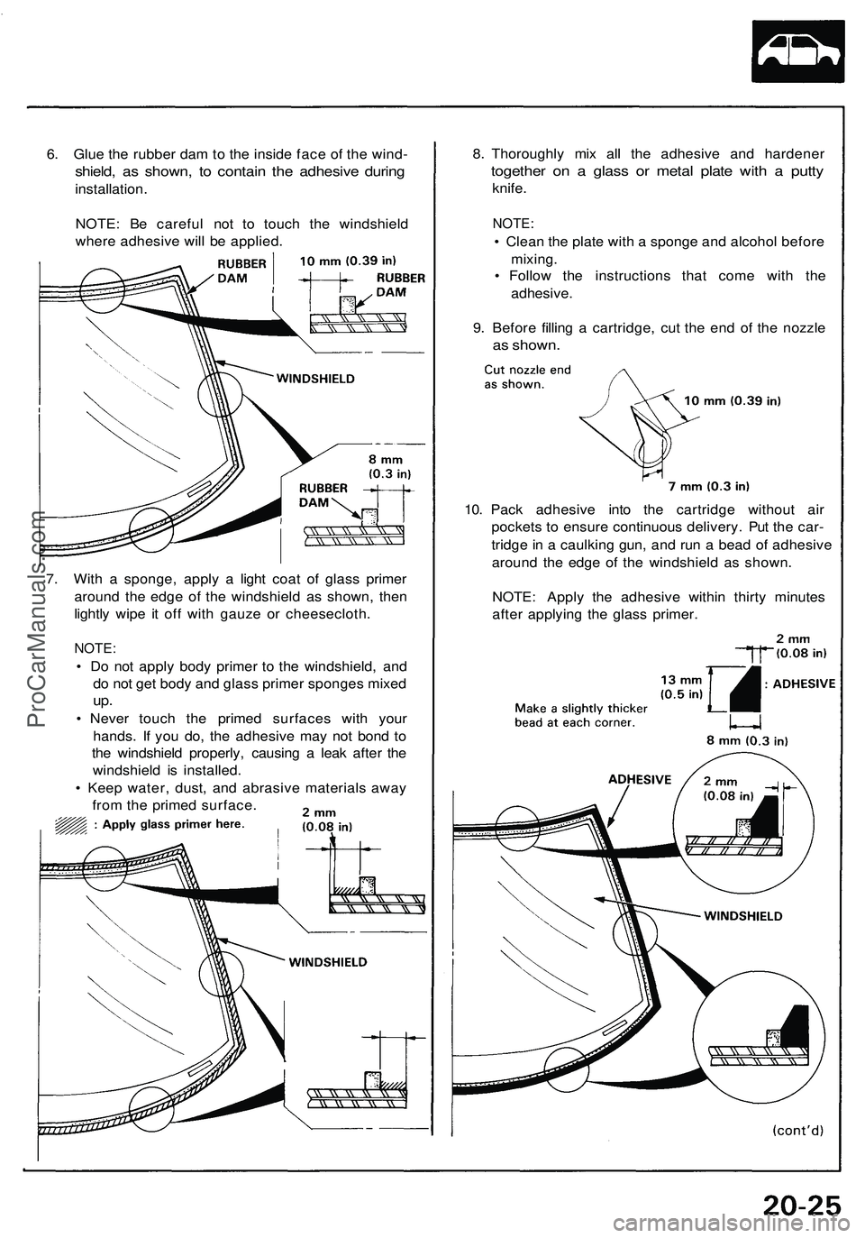 ACURA NSX 1997 Service Repair Manual 6. Glu e th e rubbe r da m to th e insid e fac e o f th e wind -
shield, a s shown , t o contai n th e adhesiv e durin g
installation .
NOTE : B e carefu l no t t o touc h th e windshiel d
wher e adhe ACURA NSX 1997 Service Repair Manual 6. Glu e th e rubbe r da m to th e insid e fac e o f th e wind -
shield, a s shown , t o contai n th e adhesiv e durin g
installation .
NOTE : B e carefu l no t t o touc h th e windshiel d
wher e adhe