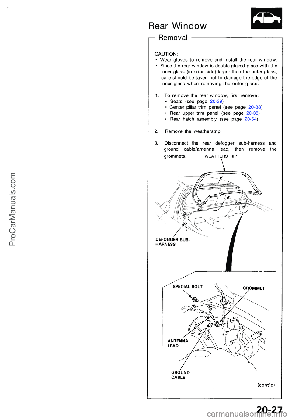 ACURA NSX 1997 Service Repair Manual Rear Windo w
Remova l
CAUTION :
• Wea r glove s t o remov e an d instal l th e rea r window .
• Sinc e th e rea r windo w is doubl e glaze d glas s wit h th e
inne r glas s (interior-side ) large ACURA NSX 1997 Service Repair Manual Rear Windo w
Remova l
CAUTION :
• Wea r glove s t o remov e an d instal l th e rea r window .
• Sinc e th e rea r windo w is doubl e glaze d glas s wit h th e
inne r glas s (interior-side ) large