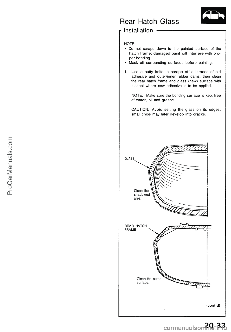 ACURA NSX 1997 Service Repair Manual Rear Hatc h Glas s
Installatio n
NOTE:
• D o no t scrap e dow n t o th e painte d surfac e of the
hatc h frame ; damage d pain t wil l interfer e wit h pro -
per bonding .
• Mas k of f surroundin ACURA NSX 1997 Service Repair Manual Rear Hatc h Glas s
Installatio n
NOTE:
• D o no t scrap e dow n t o th e painte d surfac e of the
hatc h frame ; damage d pain t wil l interfer e wit h pro -
per bonding .
• Mas k of f surroundin