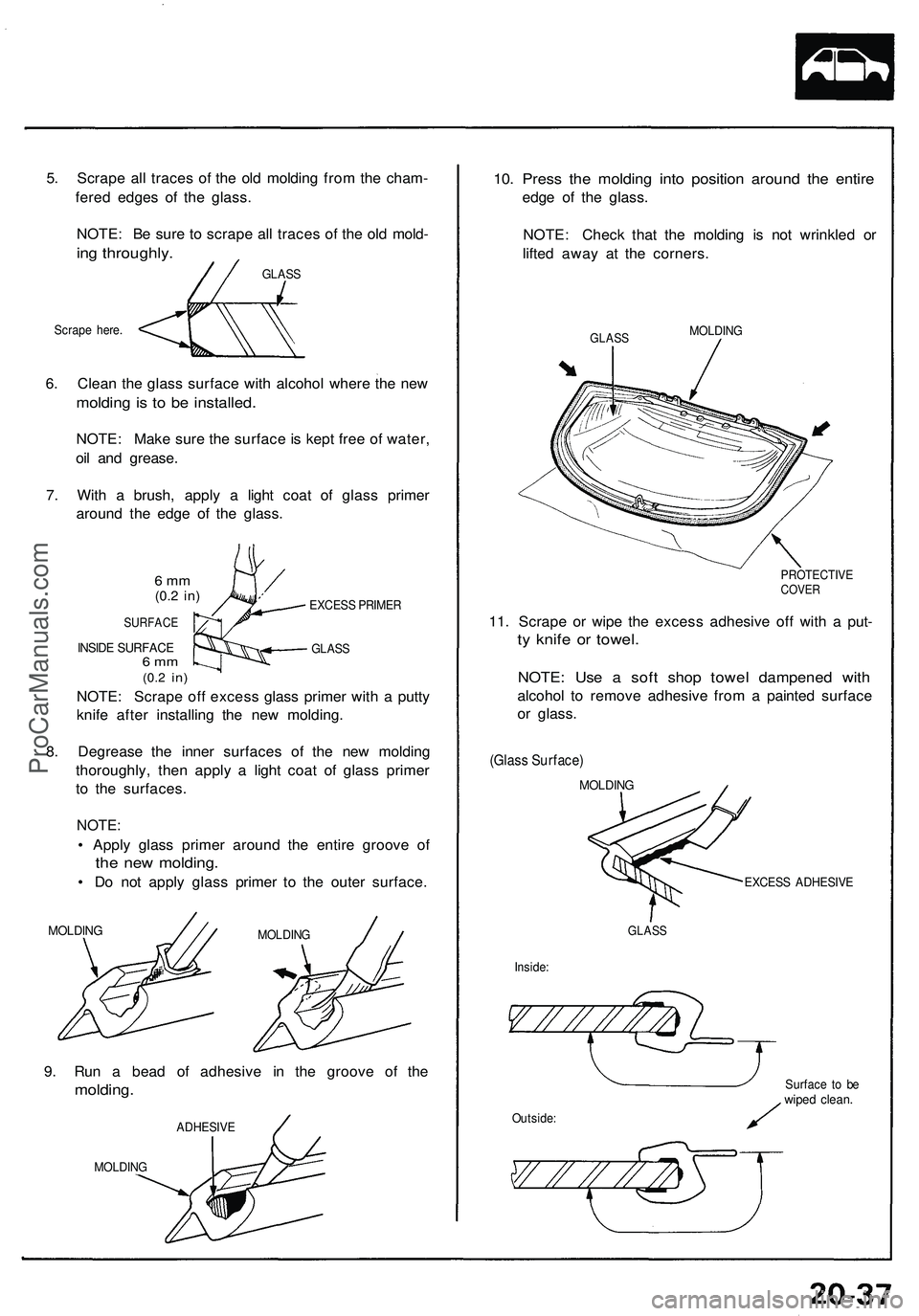 ACURA NSX 1997 Service Repair Manual 6. Clea n th e glas s surfac e wit h alcoho l wher e th e ne w
moldin g is t o b e installed .
NOTE: Mak e sur e th e surfac e is kep t fre e o f water ,
oi l an d grease .
7 . Wit h a brush , appl y ACURA NSX 1997 Service Repair Manual 6. Clea n th e glas s surfac e wit h alcoho l wher e th e ne w
moldin g is t o b e installed .
NOTE: Mak e sur e th e surfac e is kep t fre e o f water ,
oi l an d grease .
7 . Wit h a brush , appl y