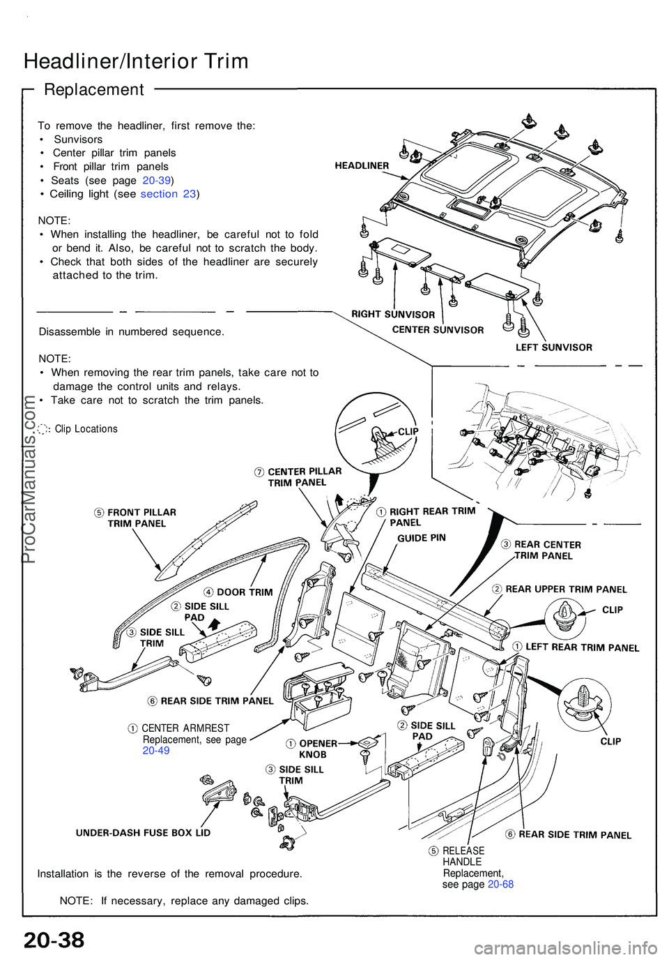 ACURA NSX 1997 Service Repair Manual Headliner/Interior Tri m
Replacemen t
To remov e th e headliner , firs t remov e the :
• Sunvisor s
• Cente r pilla r tri m panel s
• Fron t pilla r tri m panel s
• Seat s (se e pag e 20- ACURA NSX 1997 Service Repair Manual Headliner/Interior Tri m
Replacemen t
To remov e th e headliner , firs t remov e the :
• Sunvisor s
• Cente r pilla r tri m panel s
• Fron t pilla r tri m panel s
• Seat s (se e pag e 20-