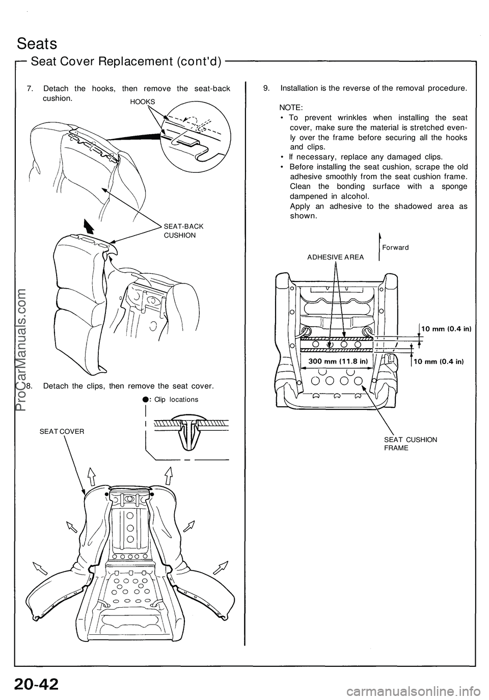 ACURA NSX 1997 Service Repair Manual
Seats
Seat Cover Replacement (cont'd)
7. Detach the hooks, then remove the seat-back
cushion.
HOOKS
8. Detach the clips, then remove the seat cover.
Clip locations
SEAT COVER
9. Installat ACURA NSX 1997 Service Repair Manual
Seats
Seat Cover Replacement (cont'd)
7. Detach the hooks, then remove the seat-back
cushion.
HOOKS
8. Detach the clips, then remove the seat cover.
Clip locations
SEAT COVER
9. Installat