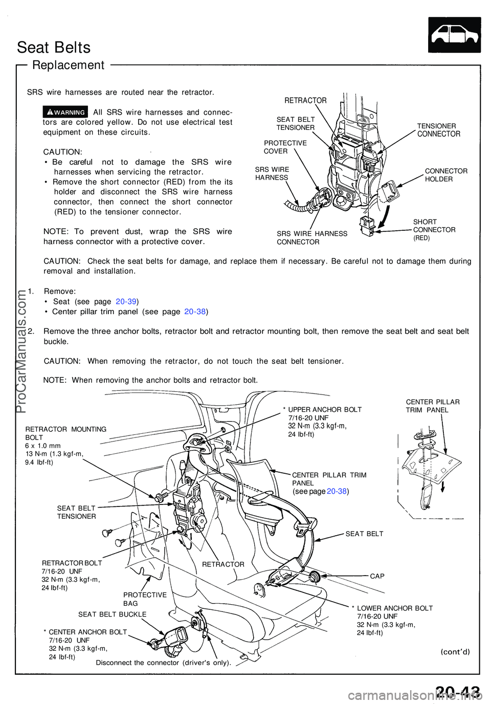 ACURA NSX 1997 Service Repair Manual Seat Belt s
Replacemen t
SRS wir e harnesse s ar e route d nea r th e retractor .
Al l SR S wir e harnesse s an d connec -
tor s ar e colore d yellow . D o no t us e electrica l tes t
equipmen t o n t ACURA NSX 1997 Service Repair Manual Seat Belt s
Replacemen t
SRS wir e harnesse s ar e route d nea r th e retractor .
Al l SR S wir e harnesse s an d connec -
tor s ar e colore d yellow . D o no t us e electrica l tes t
equipmen t o n t