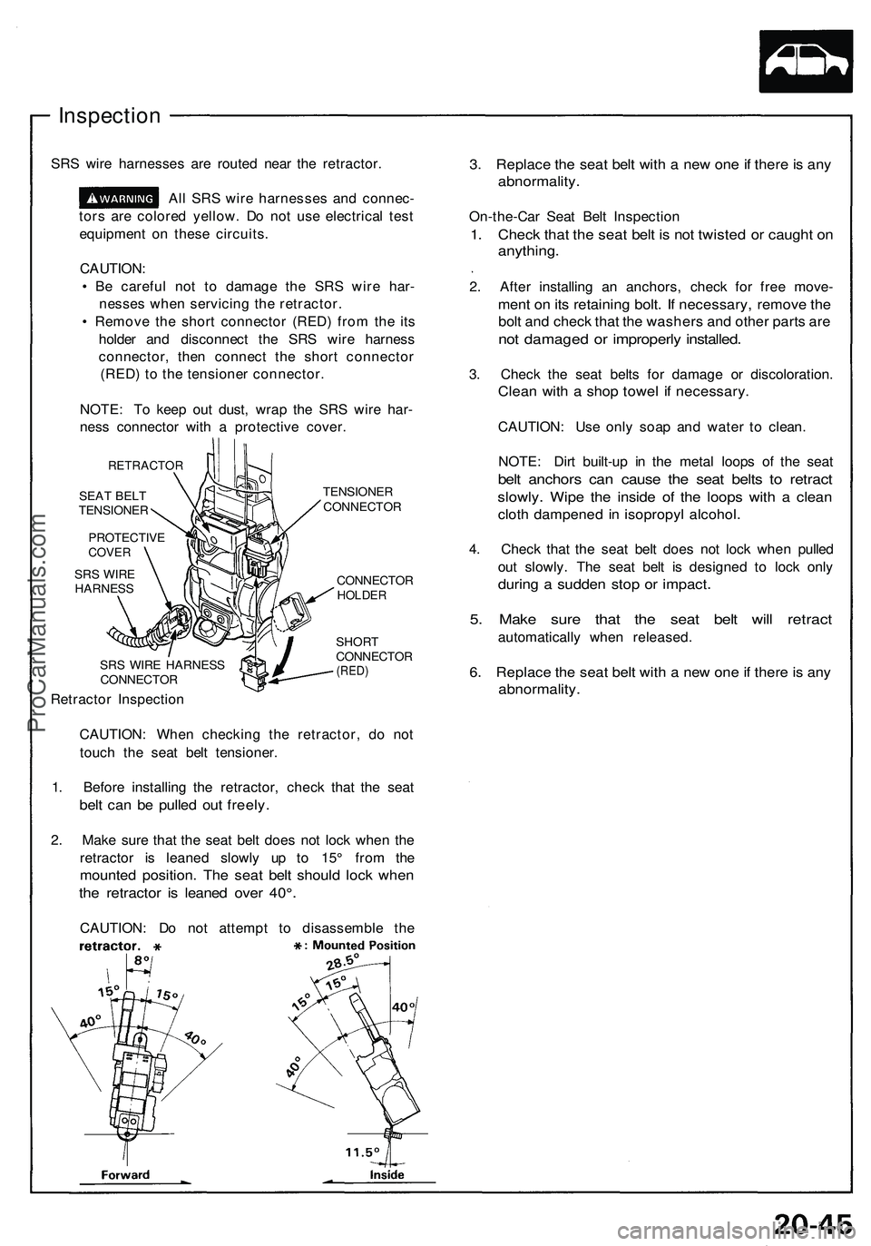 ACURA NSX 1997 Service Repair Manual
Inspection
SRS wire harnesses are routed near the retractor.
All SRS wire harnesses and connec-
tors are colored yellow. Do not use electrical test
equipment on these circuits.
CAUTION:
• Be ACURA NSX 1997 Service Repair Manual
Inspection
SRS wire harnesses are routed near the retractor.
All SRS wire harnesses and connec-
tors are colored yellow. Do not use electrical test
equipment on these circuits.
CAUTION:
• Be