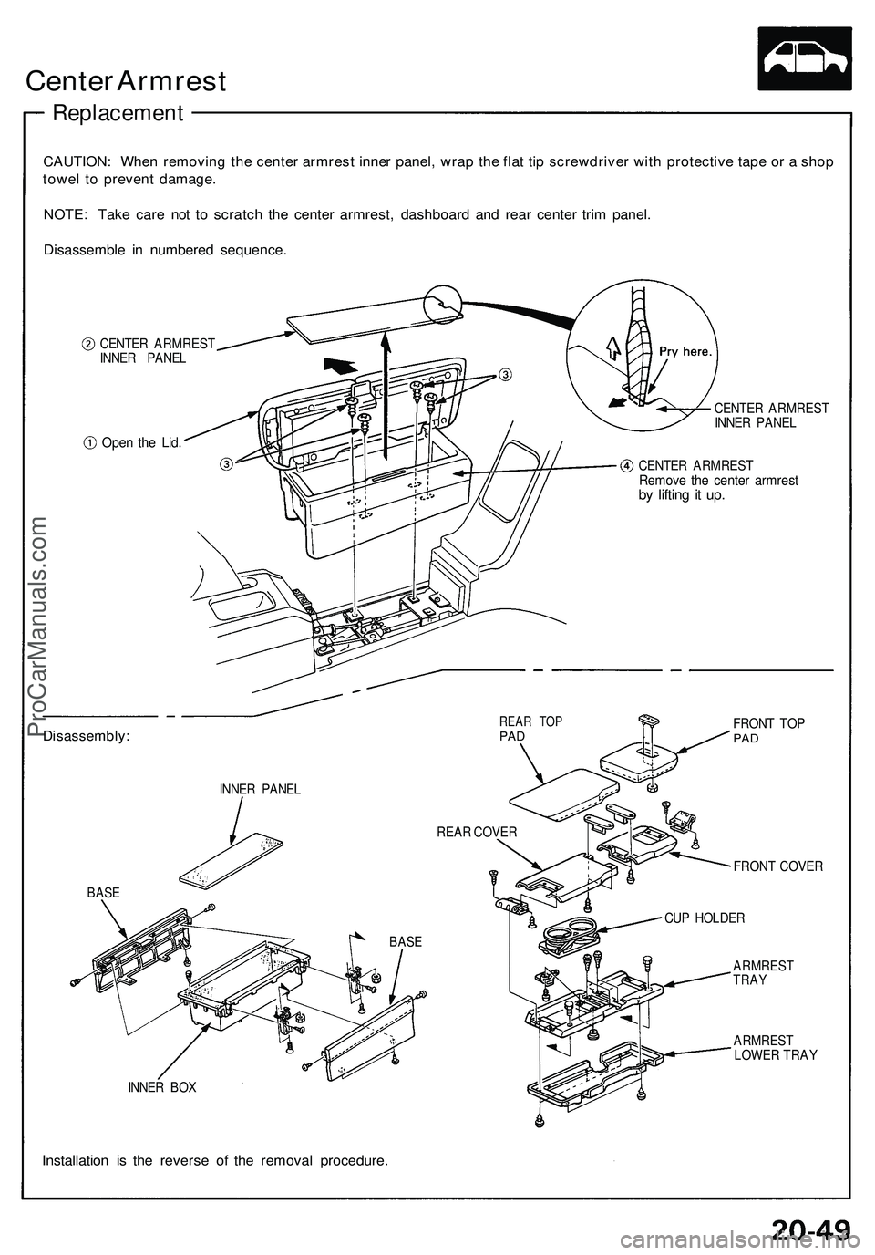 ACURA NSX 1997 Service Repair Manual
Center Armrest
Replacement
CAUTION: When removing the center armrest inner panel, wrap the flat tip screwdriver with protective tape or a shop
towel to prevent damage.
NOTE: Take care not to scra ACURA NSX 1997 Service Repair Manual
Center Armrest
Replacement
CAUTION: When removing the center armrest inner panel, wrap the flat tip screwdriver with protective tape or a shop
towel to prevent damage.
NOTE: Take care not to scra