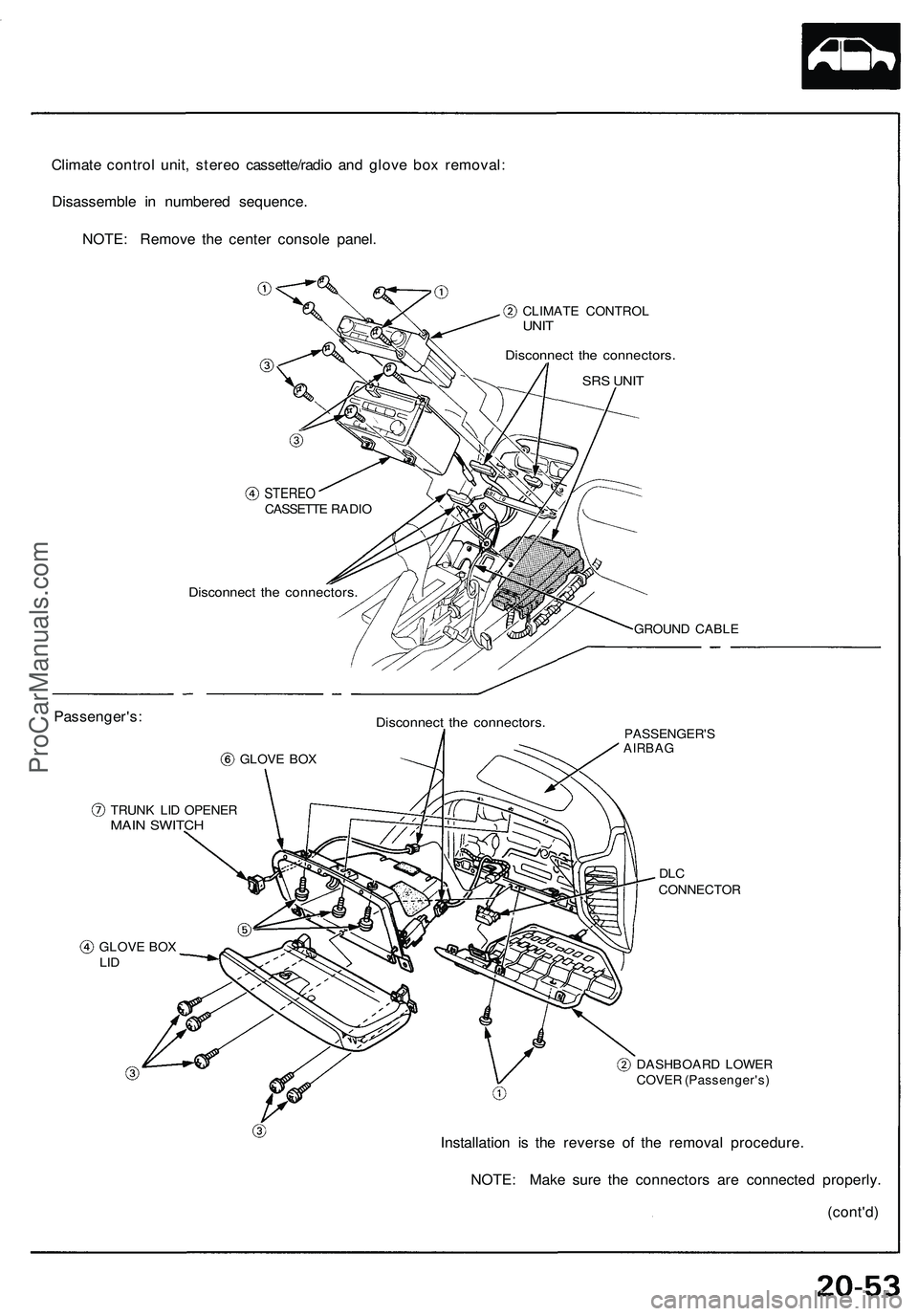 ACURA NSX 1997  Service Repair Manual 
Climate control unit, stereo cassette/radio and glove box removal:

Disassemble in numbered sequence.

NOTE: Remove the center console panel.

CLIMATE CONTROL

UNIT

Disconnect the connectors.

SRS U