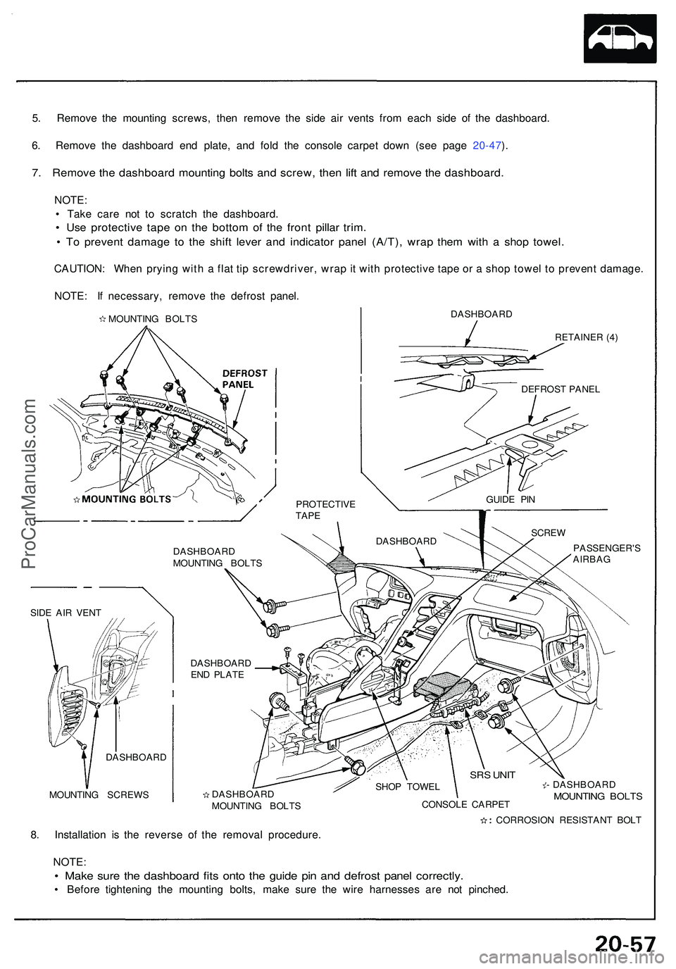 ACURA NSX 1997  Service Repair Manual 5. Remov e th e mountin g screws , the n remov e th e sid e ai r vent s fro m eac h sid e o f th e dashboard .
6 . Remov e th e dashboar d en d plate , an d fol d th e consol e carpe t dow n (se e pag