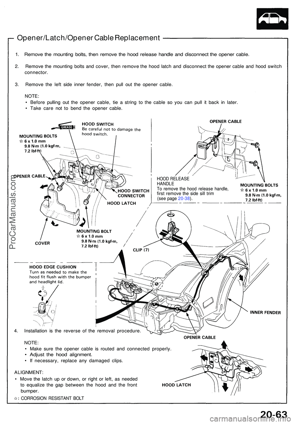 ACURA NSX 1997  Service Repair Manual Opener/Latch/Opener Cabl e Replacemen t
1. Remov e th e mountin g bolts , the n remov e th e hoo d releas e handl e an d disconnec t th e opene r cable .
2. Remov e th e mountin g bolt s an d cover , 
