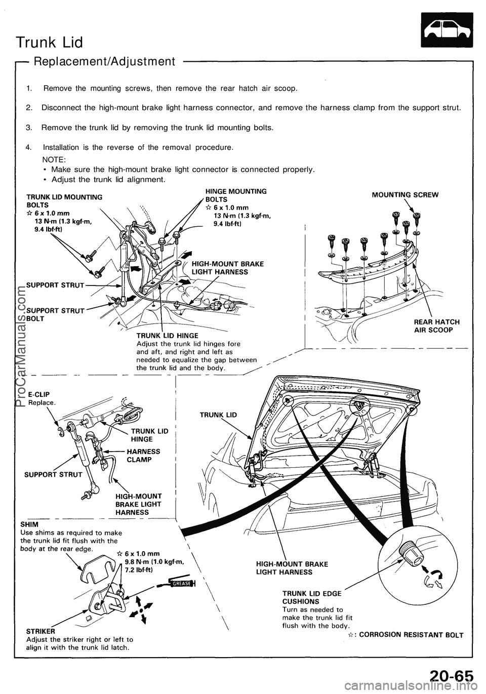 ACURA NSX 1997  Service Repair Manual 
Trunk Lid

Replacement/Adjustment

1. Remove the mounting screws, then remove the rear hatch air scoop.

2. Disconnect the high-mount brake light harness connector, and remove the harness clamp from 