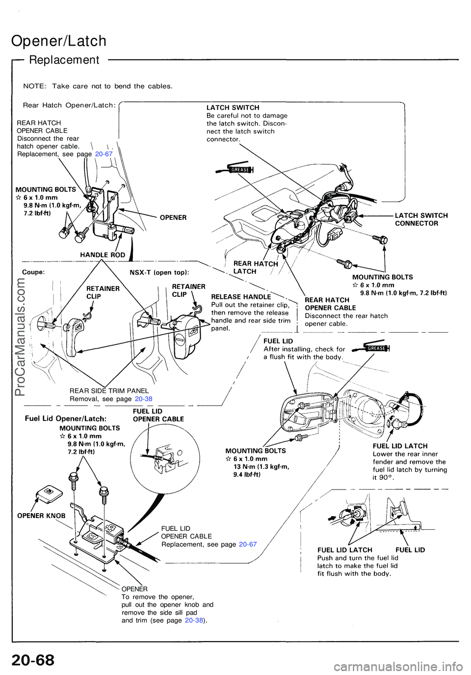 ACURA NSX 1997  Service Repair Manual Opener/Latch
Replacement
NOTE: Tak e car e no t t o ben d th e cables .
Rear Hatc h Opener/Latch :
REAR SID E TRI M PANE L
Removal , se e pag e 20-3 8
FUE L LI D
OPENE R CABL EReplacement , se e pag e