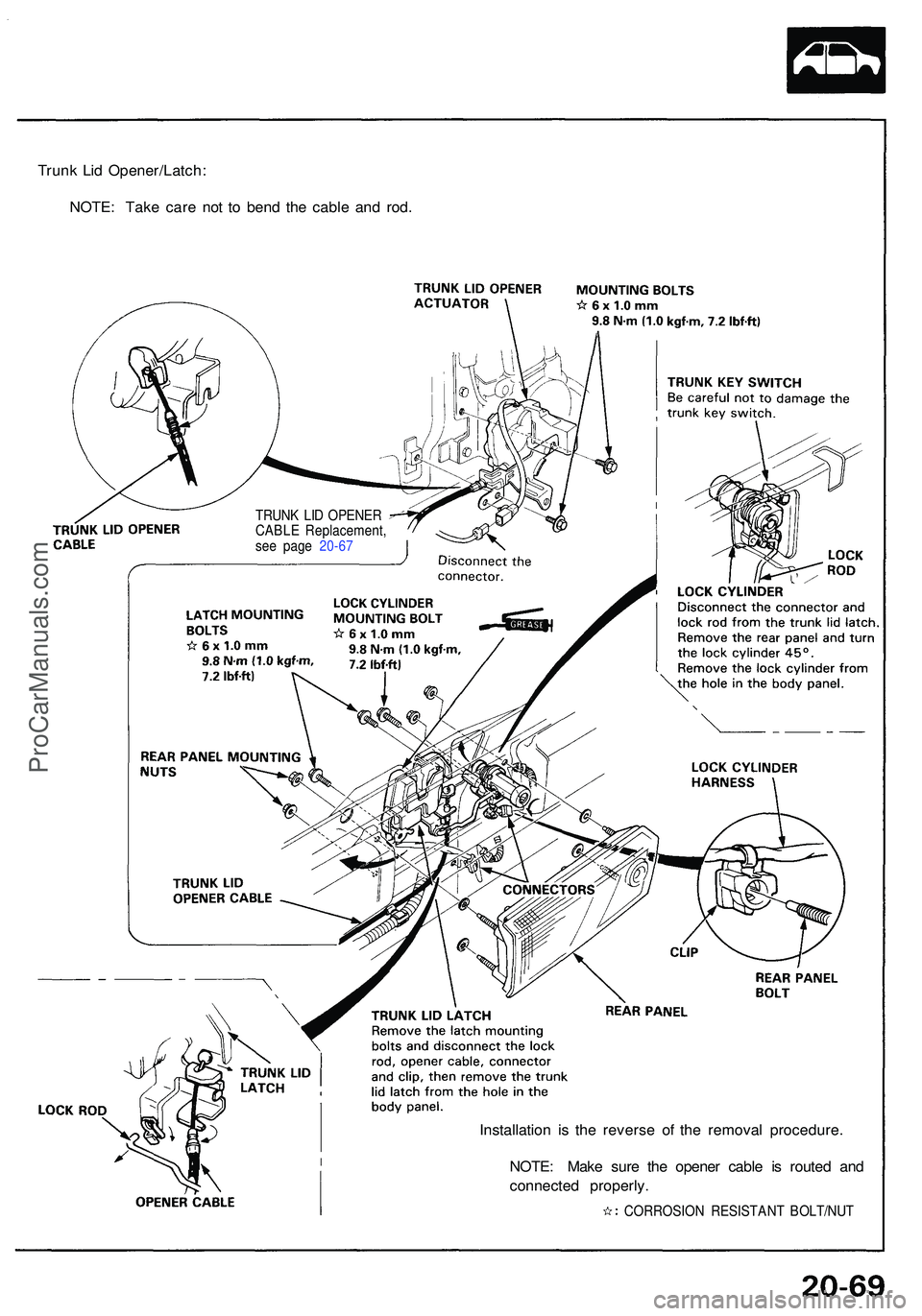 ACURA NSX 1997  Service Repair Manual Trunk Li d Opener/Latch :
NOTE : Tak e car e no t t o ben d th e cabl e an d rod .
Installation i s th e revers e o f th e remova l procedure .
NOTE : Mak e sur e th e opene r cabl e i s route d an d

