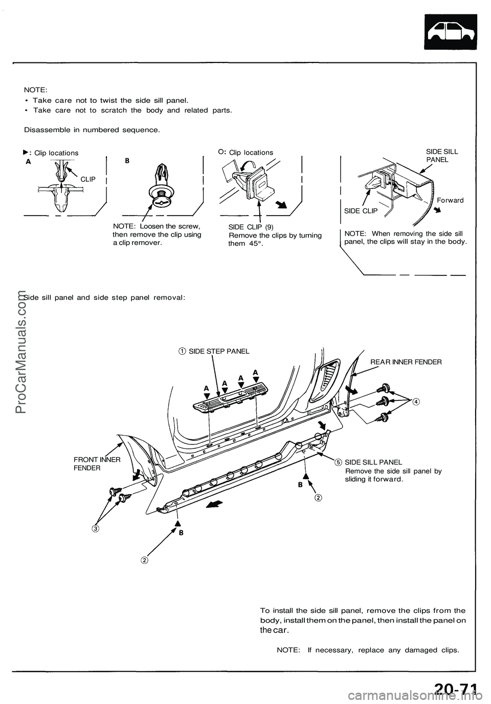 ACURA NSX 1997  Service Repair Manual 
NOTE:

• Take care not to twist the side sill panel.

• Take care not to scratch the body and related parts.

Disassemble in numbered sequence.

NOTE: Loosen the screw,

then remove the clip usin