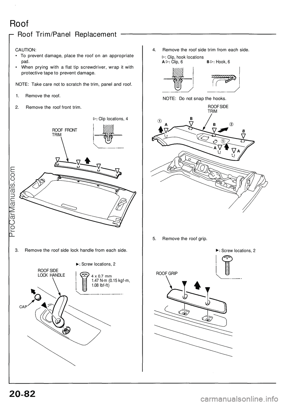 ACURA NSX 1997  Service Repair Manual Roof
Roo f Trim/Pane l Replacemen t
CAUTION:
•  T o preven t damage , plac e th e roo f o n a n appropriat e
pad.
• Whe n pryin g wit h a  fla t ti p screwdriver , wra p it wit h
protectiv e tap e