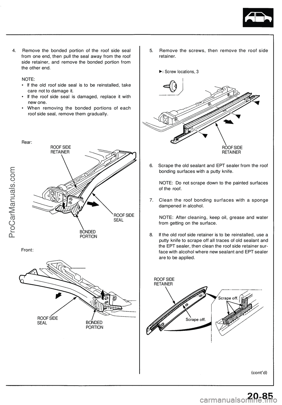 ACURA NSX 1997 Service Repair Manual 4. Remov e th e bonde d portio n of the roo f sid e sea l
fro m on e end , the n pul l th e sea l awa y fro m th e roo f
sid e retainer , an d remov e th e bonde d portio n fro m
th e othe r end .
NO ACURA NSX 1997 Service Repair Manual 4. Remov e th e bonde d portio n of the roo f sid e sea l
fro m on e end , the n pul l th e sea l awa y fro m th e roo f
sid e retainer , an d remov e th e bonde d portio n fro m
th e othe r end .
NO
