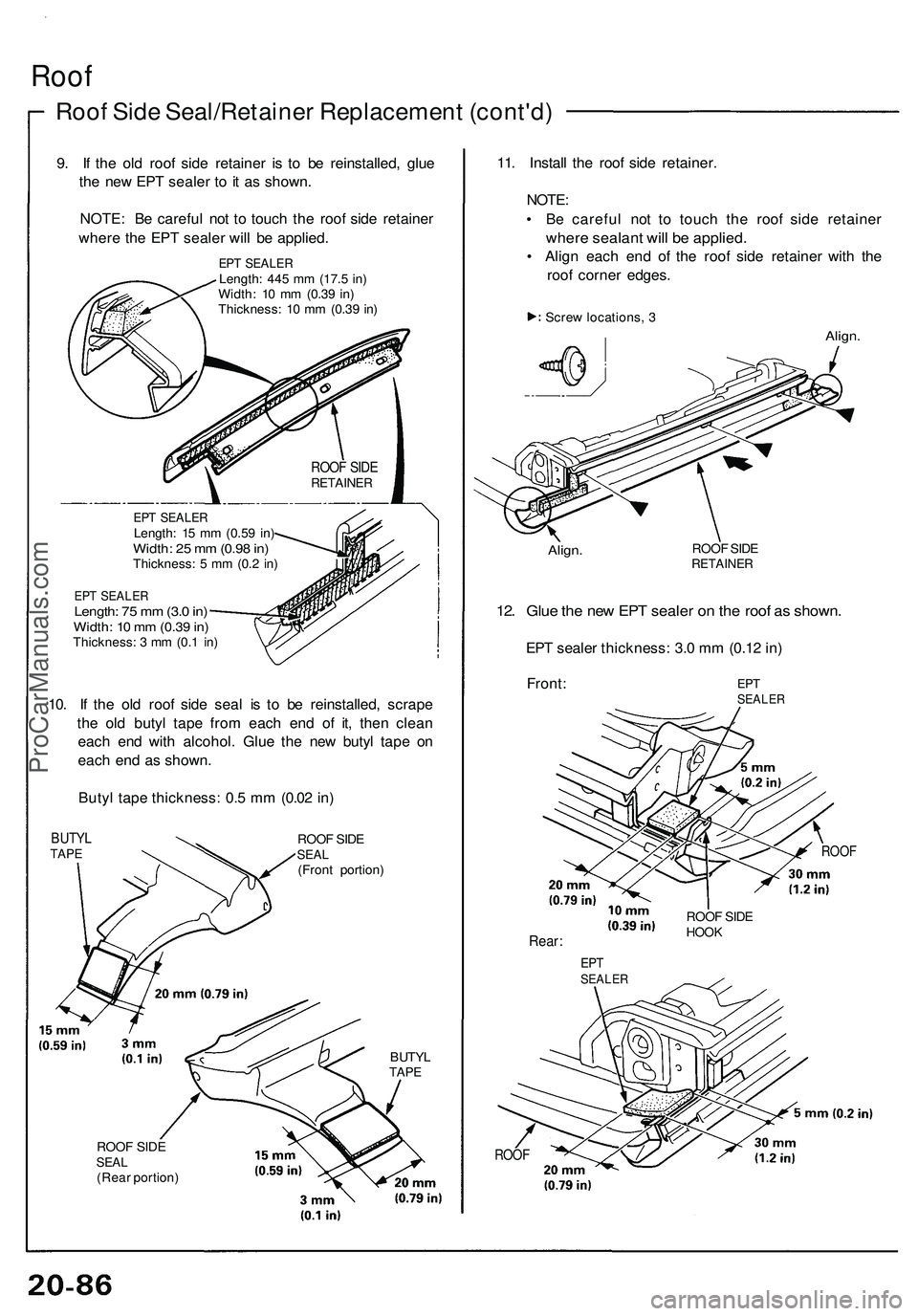 ACURA NSX 1997 Service Repair Manual Roof
Roof Sid e Seal/Retaine r Replacemen t (cont'd )
9. I f th e ol d roo f sid e retaine r i s t o b e reinstalled , glu e
th e ne w EP T seale r t o it a s shown .
NOTE : B e carefu l no t t o ACURA NSX 1997 Service Repair Manual Roof
Roof Sid e Seal/Retaine r Replacemen t (cont'd )
9. I f th e ol d roo f sid e retaine r i s t o b e reinstalled , glu e
th e ne w EP T seale r t o it a s shown .
NOTE : B e carefu l no t t o