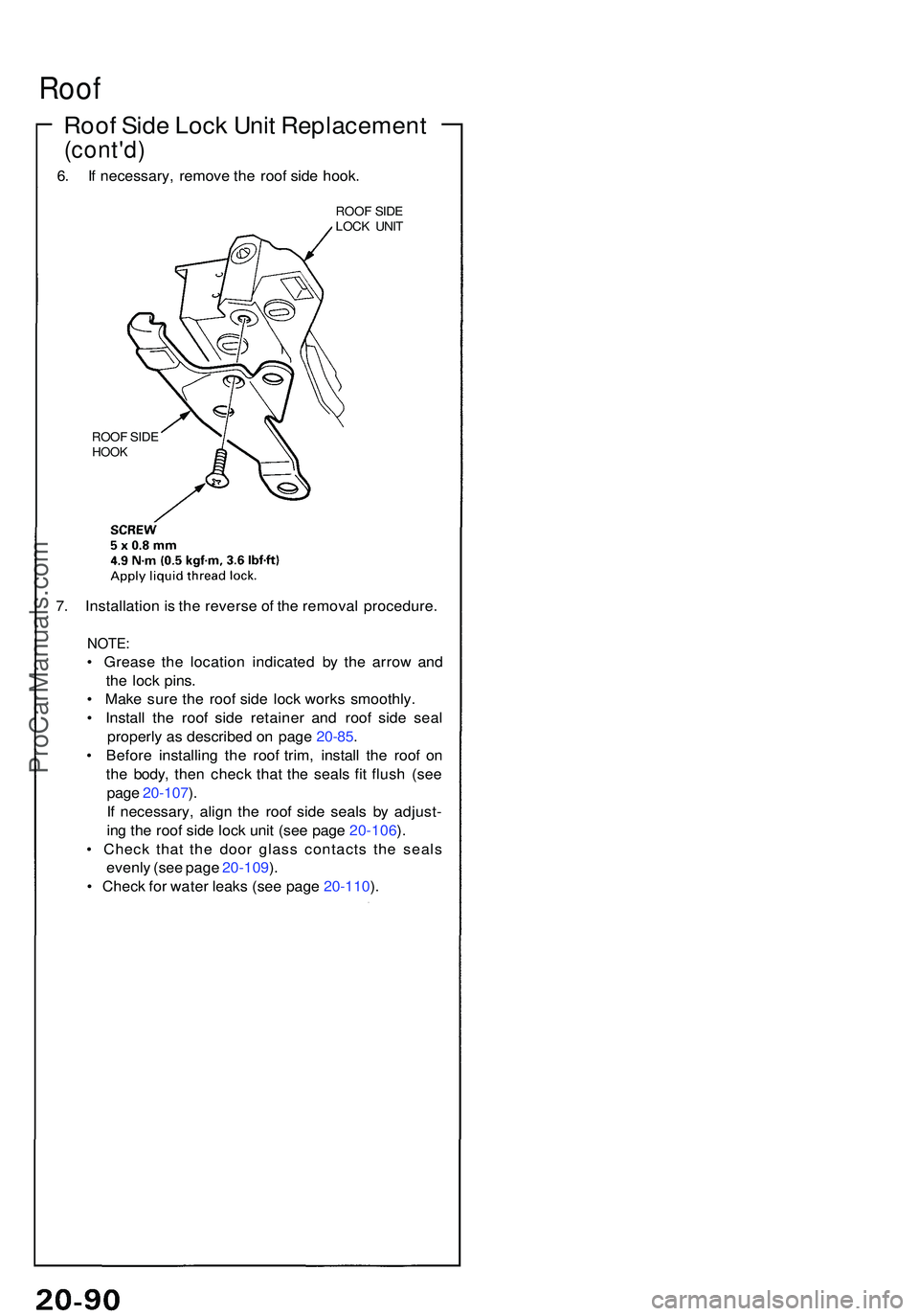 ACURA NSX 1997 Service Repair Manual Roof
Roof Sid e Loc k Uni t Replacemen t
(cont'd)
6. I f necessary , remov e th e roo f sid e hook .
ROOF SID E
LOC K UNI T
ROO F SID E
HOO K
7. Installatio n is th e revers e o f th e remova l pr ACURA NSX 1997 Service Repair Manual Roof
Roof Sid e Loc k Uni t Replacemen t
(cont'd)
6. I f necessary , remov e th e roo f sid e hook .
ROOF SID E
LOC K UNI T
ROO F SID E
HOO K
7. Installatio n is th e revers e o f th e remova l pr