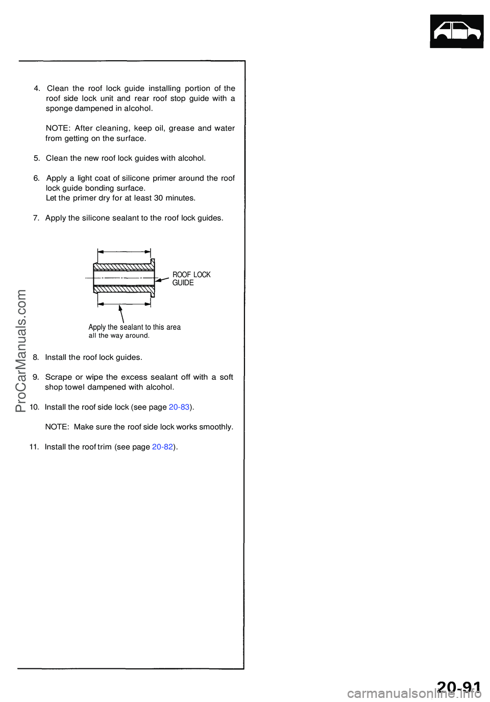 ACURA NSX 1997 Service Repair Manual 4. Clea n th e roo f loc k guid e installin g portio n o f th e
roo f sid e loc k uni t an d rea r roo f sto p guid e wit h a
spong e dampene d in alcohol .
NOTE : Afte r cleaning , kee p oil , greas ACURA NSX 1997 Service Repair Manual 4. Clea n th e roo f loc k guid e installin g portio n o f th e
roo f sid e loc k uni t an d rea r roo f sto p guid e wit h a
spong e dampene d in alcohol .
NOTE : Afte r cleaning , kee p oil , greas
