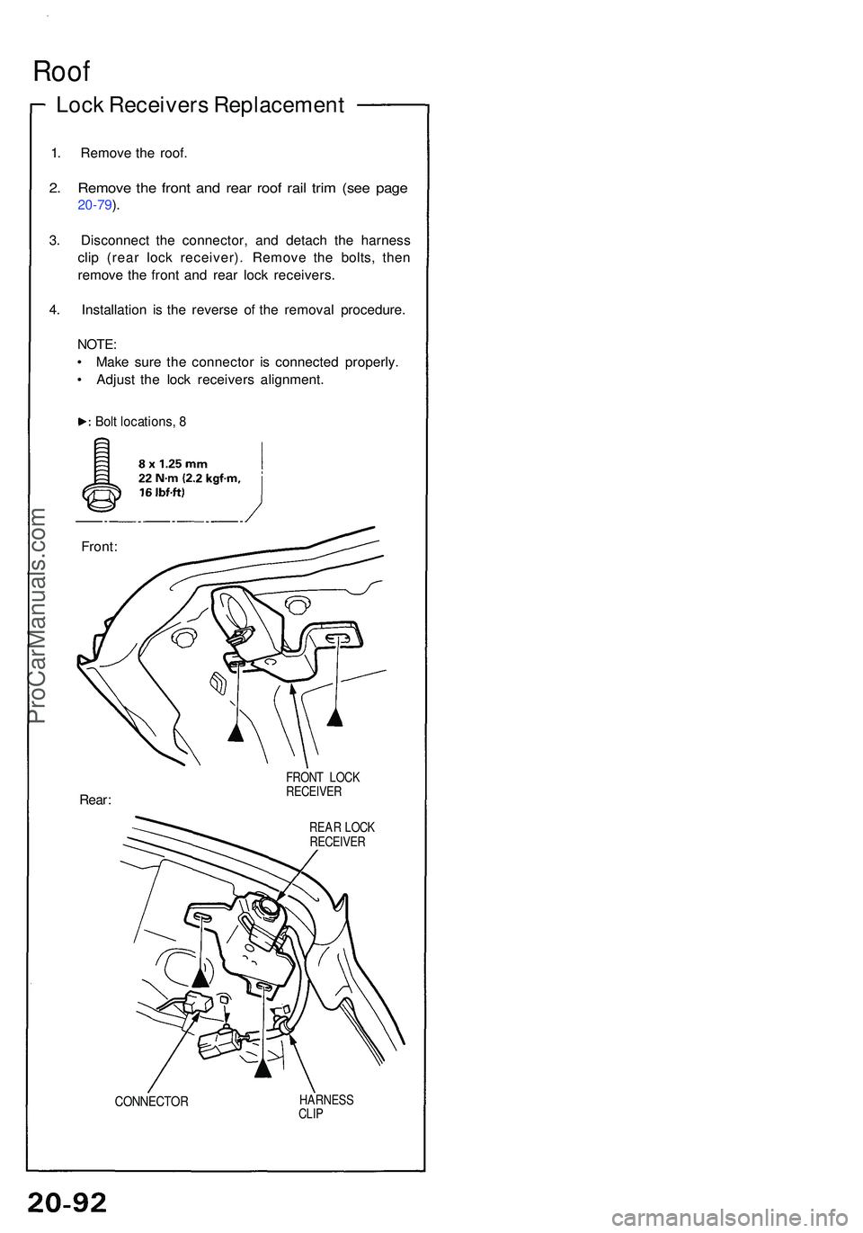 ACURA NSX 1997 Service Repair Manual Roof
Lock Receiver s Replacemen t
1. Remov e th e roof .
2. Remov e th e fron t an d rea r roo f rai l tri m (se e pag e
20-79 ).
3 . Disconnec t th e connector , an d detac h th e harnes s
cli p (rea ACURA NSX 1997 Service Repair Manual Roof
Lock Receiver s Replacemen t
1. Remov e th e roof .
2. Remov e th e fron t an d rea r roo f rai l tri m (se e pag e
20-79 ).
3 . Disconnec t th e connector , an d detac h th e harnes s
cli p (rea