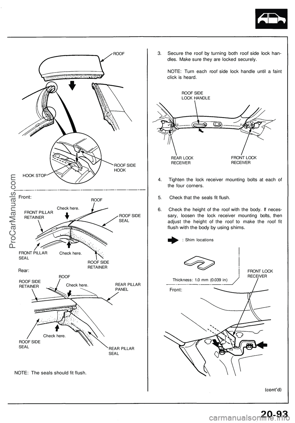 ACURA NSX 1997 Service Repair Manual ROOF
ROO F SID E
HOO K
HOO K STO P
Front :ROOF
ROOF SID ESEA L
FRON T PILLA RSEAL
Rear :
ROO F SID ERETAINE R
ROOF SID ERETAINE R
ROOF
Chec k here .REAR PILLA RPANEL
ROOF SID ESEA L
NOTE : Th e seal s ACURA NSX 1997 Service Repair Manual ROOF
ROO F SID E
HOO K
HOO K STO P
Front :ROOF
ROOF SID ESEA L
FRON T PILLA RSEAL
Rear :
ROO F SID ERETAINE R
ROOF SID ERETAINE R
ROOF
Chec k here .REAR PILLA RPANEL
ROOF SID ESEA L
NOTE : Th e seal s