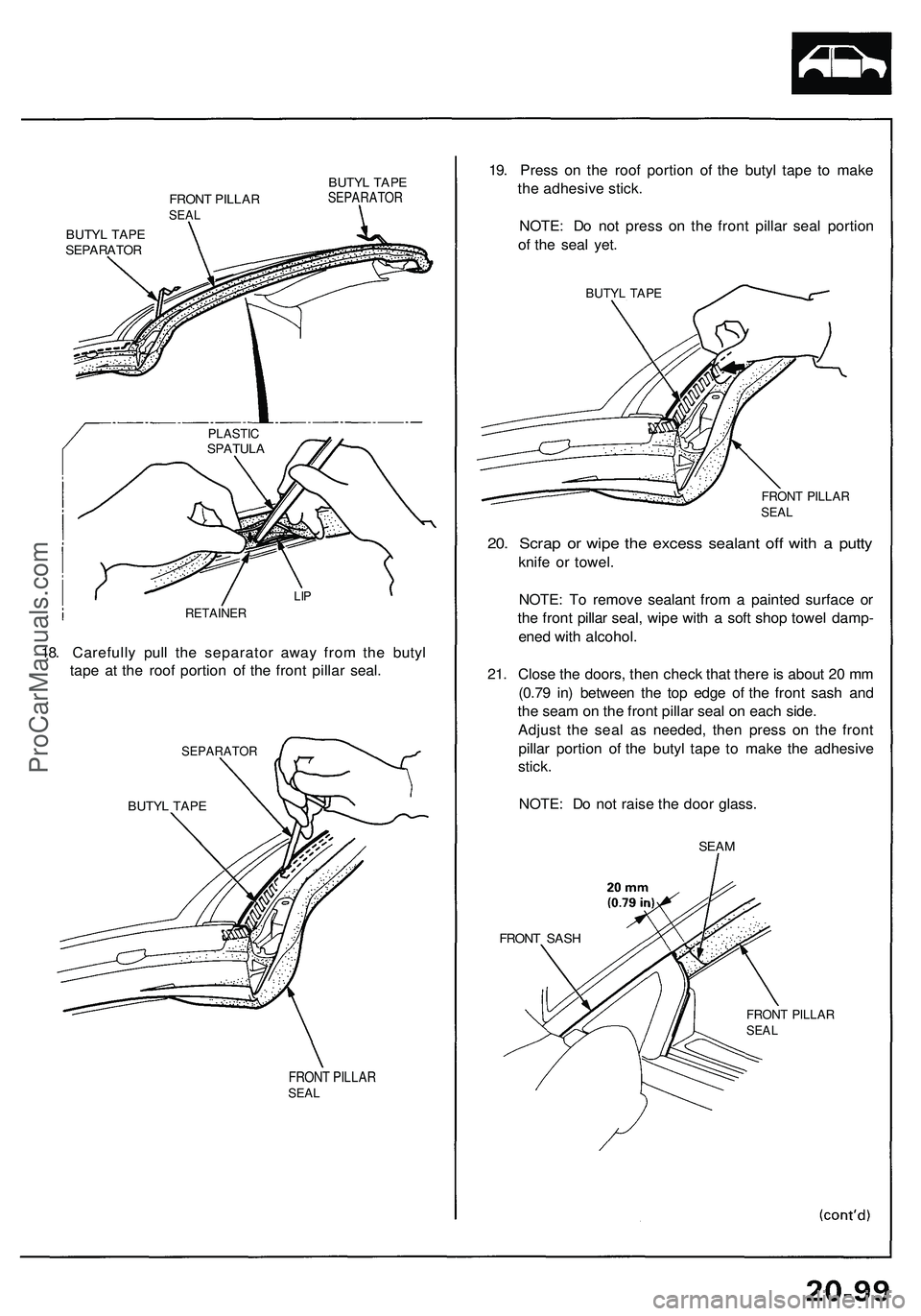 ACURA NSX 1997 Service Repair Manual FRONT PILLA RSEAL
BUTY L TAP ESEPARATO R
BUTYL TAP ESEPARATO R
18. Carefull y pul l th e separato r awa y fro m th e buty l
tap e a t th e roo f portio n o f th e fron t pilla r seal .
SEPARATO R
BUTY ACURA NSX 1997 Service Repair Manual FRONT PILLA RSEAL
BUTY L TAP ESEPARATO R
BUTYL TAP ESEPARATO R
18. Carefull y pul l th e separato r awa y fro m th e buty l
tap e a t th e roo f portio n o f th e fron t pilla r seal .
SEPARATO R
BUTY
