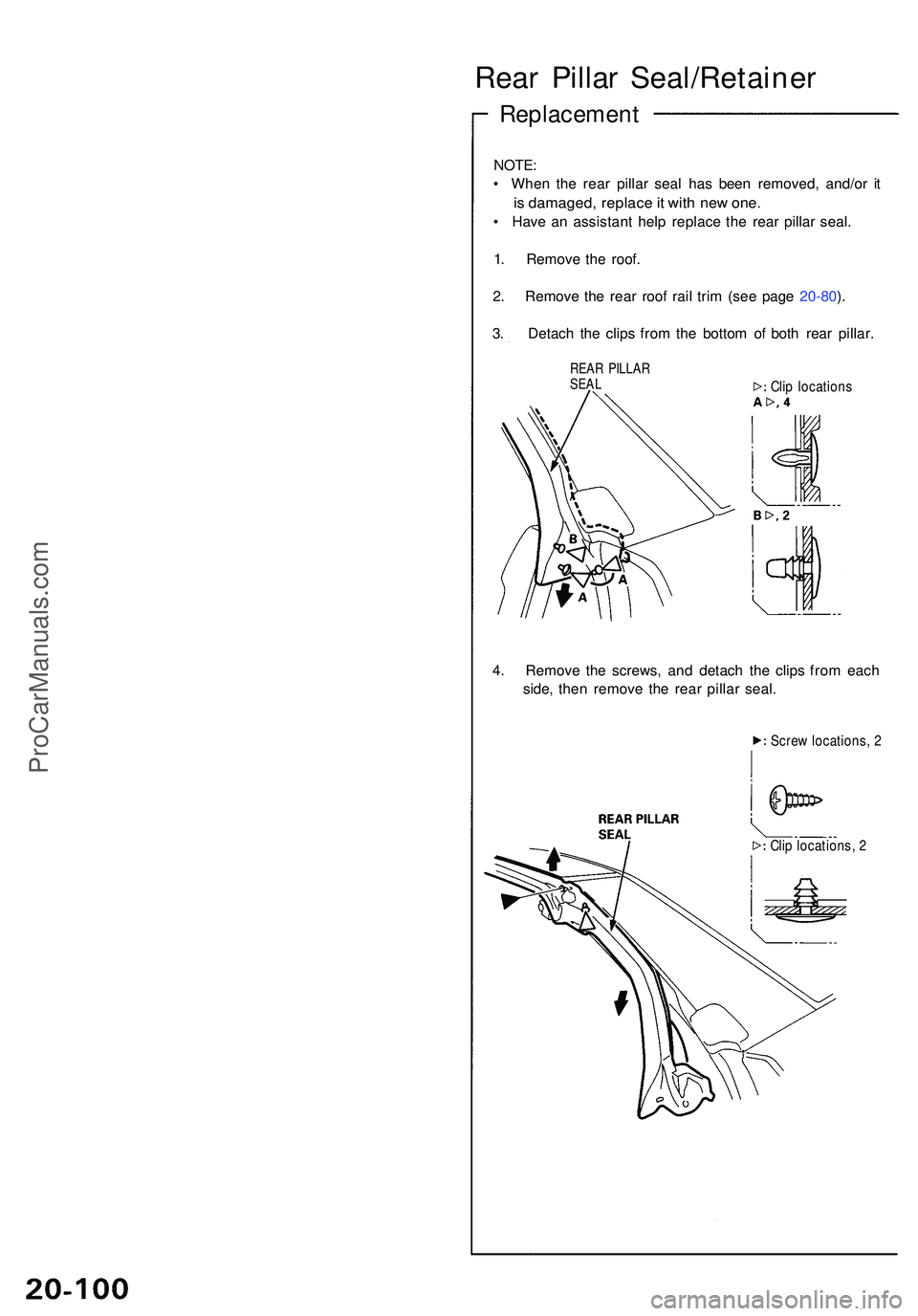 ACURA NSX 1997 Service Repair Manual Rear Pilla r Seal/Retaine r
Replacement
NOTE:
• Whe n th e rea r pilla r sea l ha s bee n removed , and/o r i t
is damaged , replac e it wit h ne w one .
• Hav e a n assistan t hel p replac e th ACURA NSX 1997 Service Repair Manual Rear Pilla r Seal/Retaine r
Replacement
NOTE:
• Whe n th e rea r pilla r sea l ha s bee n removed , and/o r i t
is damaged , replac e it wit h ne w one .
• Hav e a n assistan t hel p replac e th