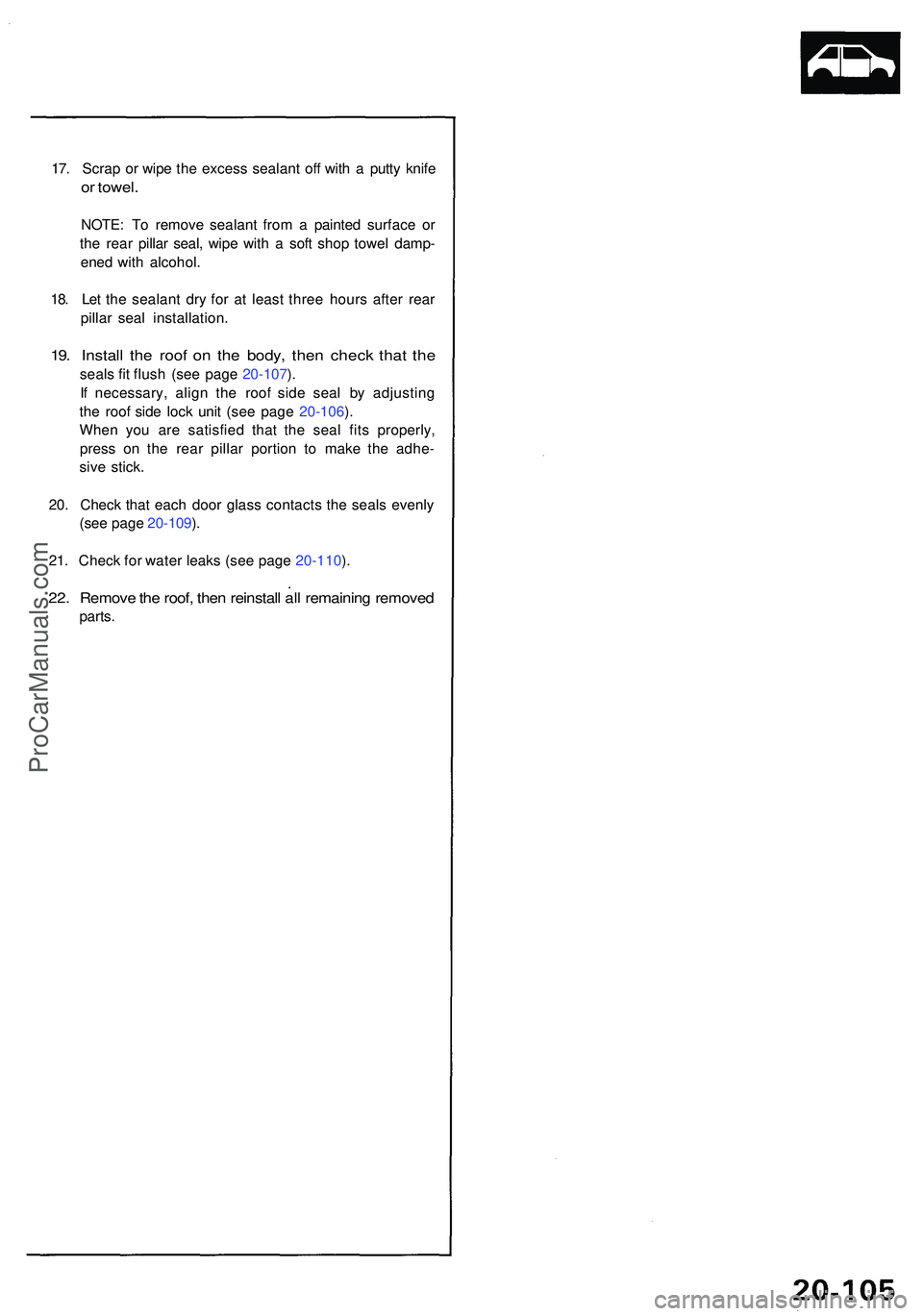 ACURA NSX 1997 Service Repair Manual 17. Scra p o r wip e th e exces s sealan t of f wit h a putt y knif e
or towel .
NOTE : T o remov e sealan t fro m a painte d surfac e o r
th e rea r pilla r seal , wip e wit h a sof t sho p towe l ACURA NSX 1997 Service Repair Manual 17. Scra p o r wip e th e exces s sealan t of f wit h a putt y knif e
or towel .
NOTE : T o remov e sealan t fro m a painte d surfac e o r
th e rea r pilla r seal , wip e wit h a sof t sho p towe l