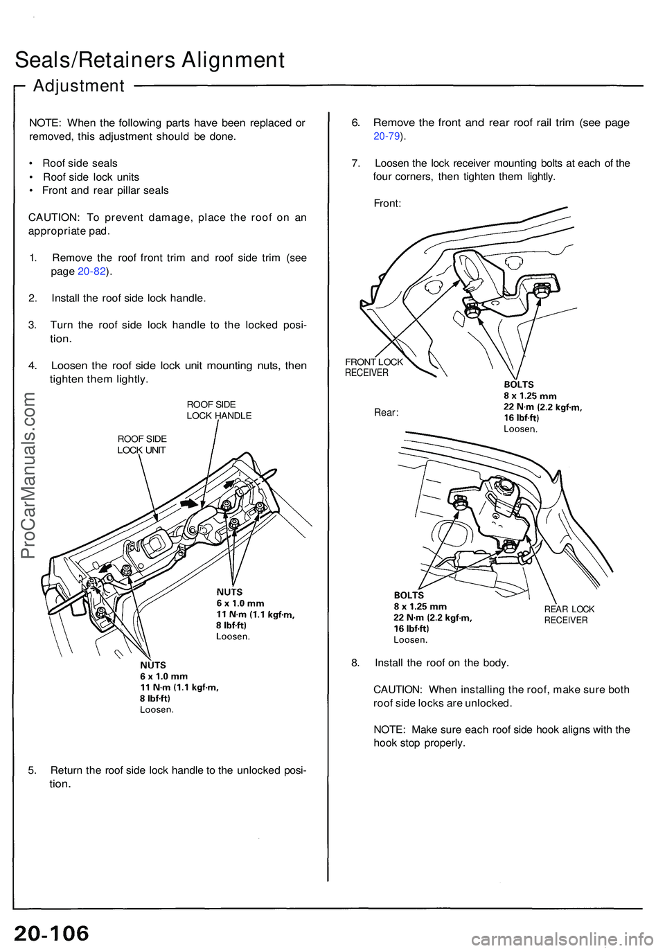 ACURA NSX 1997 Service Repair Manual Seals/Retainers Alignmen t
Adjustmen t
NOTE: Whe n th e followin g part s hav e bee n replace d o r
removed , thi s adjustmen t shoul d b e done .
• Roo f sid e seal s
• Roo f sid e loc k unit s ACURA NSX 1997 Service Repair Manual Seals/Retainers Alignmen t
Adjustmen t
NOTE: Whe n th e followin g part s hav e bee n replace d o r
removed , thi s adjustmen t shoul d b e done .
• Roo f sid e seal s
• Roo f sid e loc k unit s