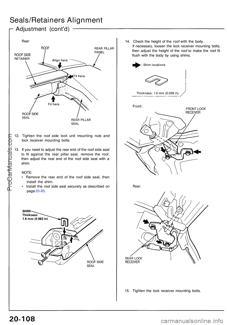 ACURA NSX 1997 Service Repair Manual Seals/Retainers Alignmen t
Adjustmen t (cont'd )
Rear:
ROO F SID ERETAINE R
ROOFREAR PILLA RPANEL
ROOF SID ESEA LREA R PILLA RSEAL
12. Tighte n th e roo f sid e loc k uni t mountin g nut s an d
lo ACURA NSX 1997 Service Repair Manual Seals/Retainers Alignmen t
Adjustmen t (cont'd )
Rear:
ROO F SID ERETAINE R
ROOFREAR PILLA RPANEL
ROOF SID ESEA LREA R PILLA RSEAL
12. Tighte n th e roo f sid e loc k uni t mountin g nut s an d
lo