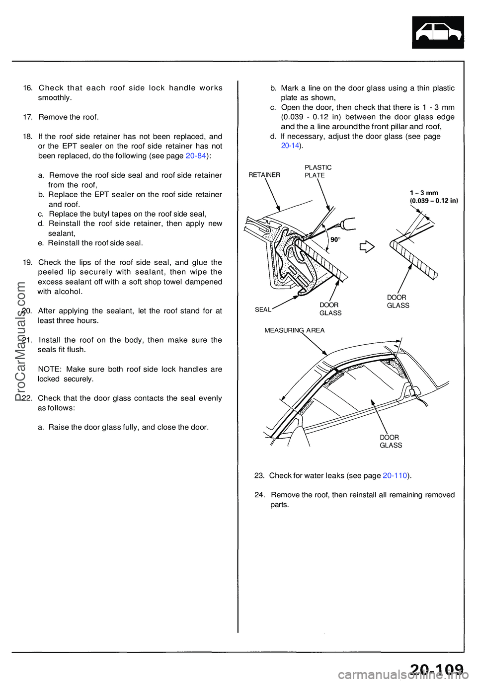 ACURA NSX 1997 Service Repair Manual 16. Chec k tha t eac h roo f sid e loc k handl e work s
smoothly .
17 . Remov e th e roof .
18 . I f th e roo f sid e retaine r ha s no t bee n replaced , an d
o r th e EP T seale r o n th e roo f sid ACURA NSX 1997 Service Repair Manual 16. Chec k tha t eac h roo f sid e loc k handl e work s
smoothly .
17 . Remov e th e roof .
18 . I f th e roo f sid e retaine r ha s no t bee n replaced , an d
o r th e EP T seale r o n th e roo f sid