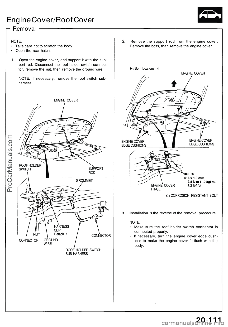 ACURA NSX 1997 Service Repair Manual Engine Cover/Roo f Cove r
Remova l
NOTE:
• Tak e car e no t t o scratc h th e body .
• Ope n th e rea r hatch .
1 . Ope n th e engin e cover , an d suppor t i t wit h th e sup -
por t rod . Disco ACURA NSX 1997 Service Repair Manual Engine Cover/Roo f Cove r
Remova l
NOTE:
• Tak e car e no t t o scratc h th e body .
• Ope n th e rea r hatch .
1 . Ope n th e engin e cover , an d suppor t i t wit h th e sup -
por t rod . Disco