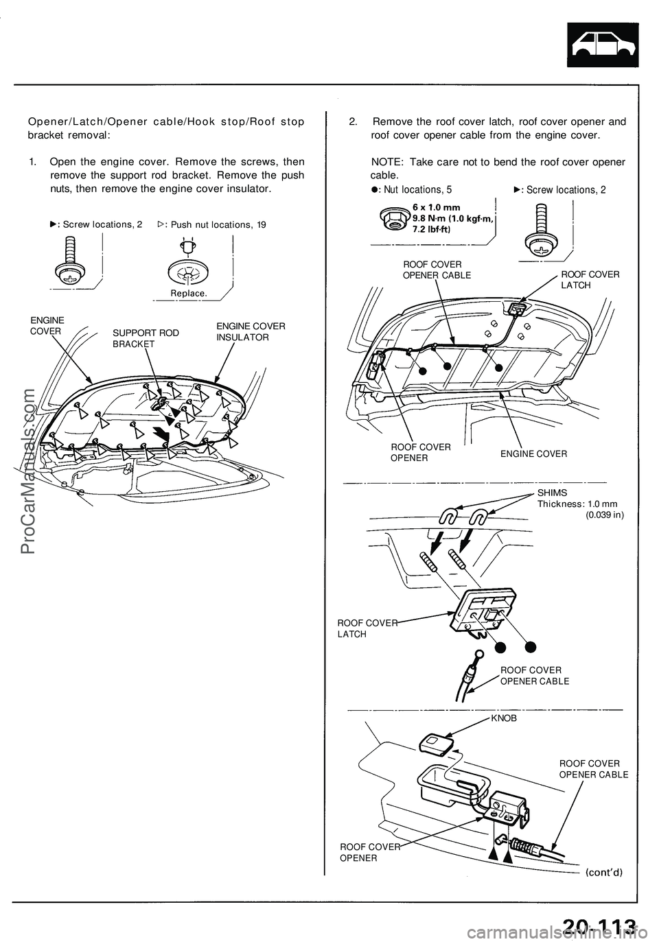 ACURA NSX 1997 Service Repair Manual Opener/Latch/Opener cable/Hoo k stop/Roo f sto p
bracke t removal :
1 . Ope n th e engin e cover . Remov e th e screws , the n
remov e th e suppor t ro d bracket . Remov e th e pus h
nuts , the n remo ACURA NSX 1997 Service Repair Manual Opener/Latch/Opener cable/Hoo k stop/Roo f sto p
bracke t removal :
1 . Ope n th e engin e cover . Remov e th e screws , the n
remov e th e suppor t ro d bracket . Remov e th e pus h
nuts , the n remo