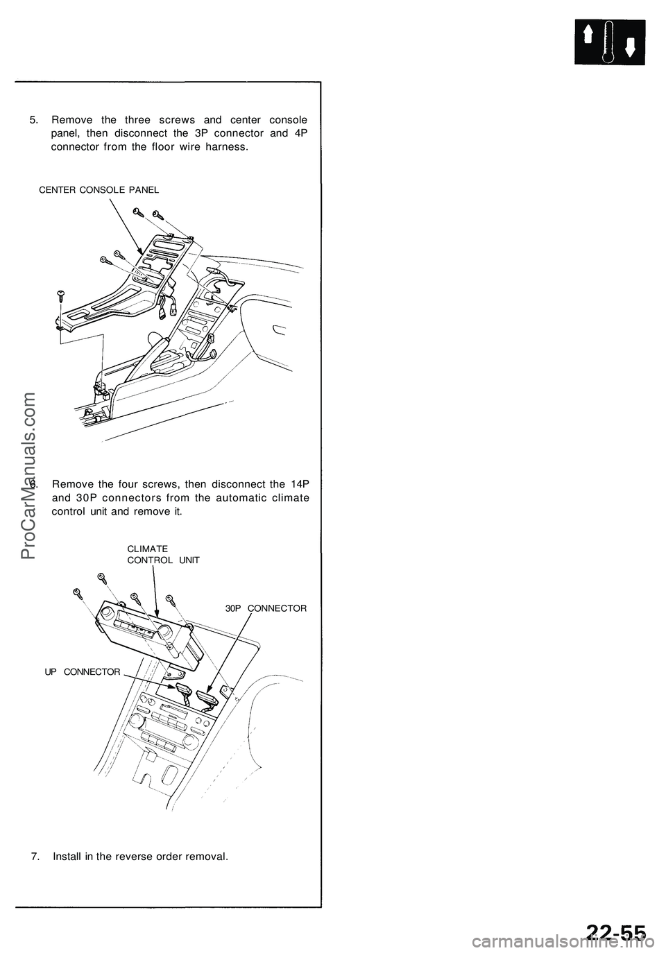 ACURA NSX 1997  Service Repair Manual 
5. Remove the three screws and center console

panel, then disconnect the 3P connector and 4P

connector from the floor wire harness.

CENTER CONSOLE PANEL

6. Remove the four screws, then disconnect