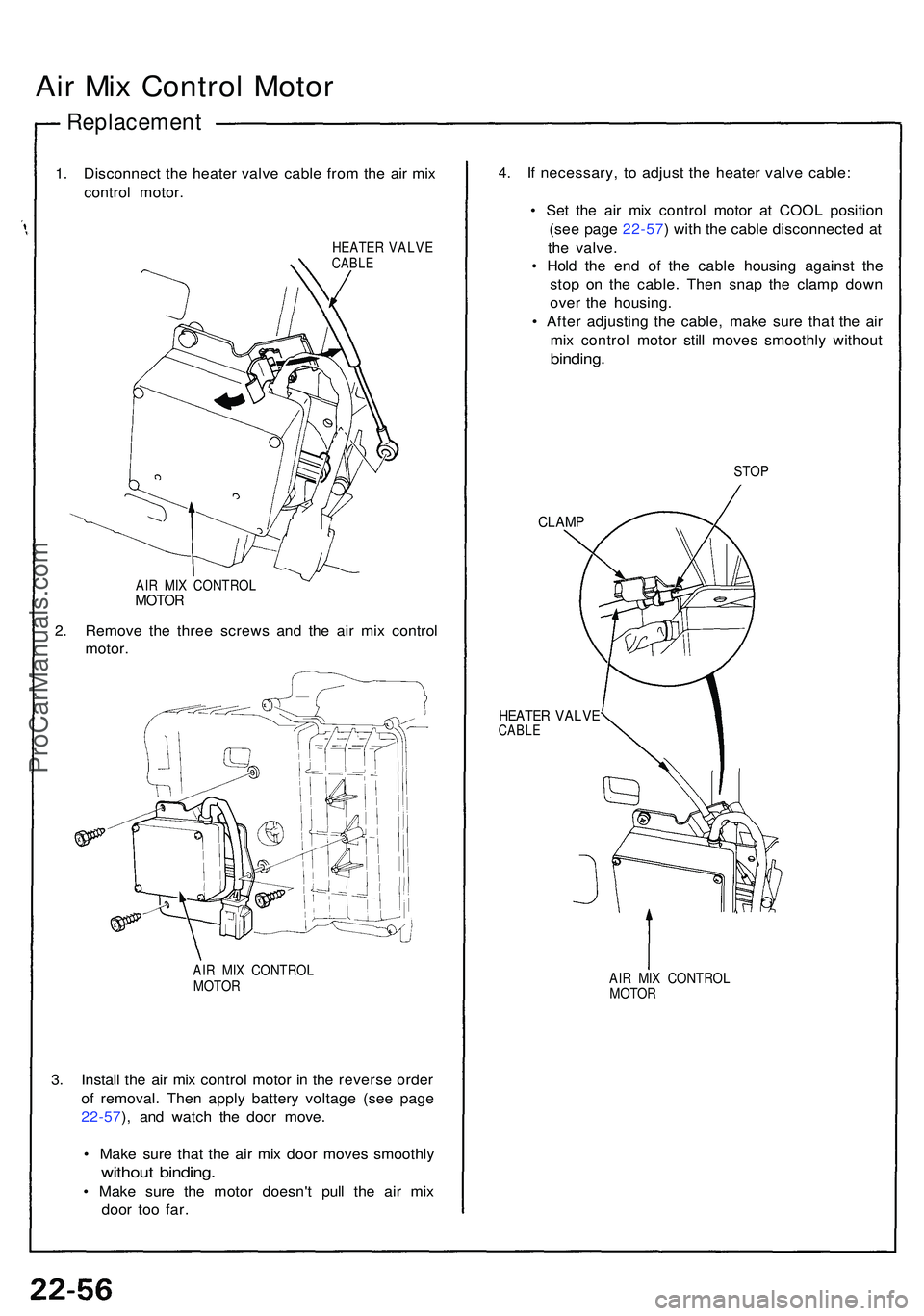 ACURA NSX 1997  Service Repair Manual Air Mi x Contro l Moto r
Replacemen t
1. Disconnec t th e heate r valv e cabl e fro m th e ai r mi x
contro l motor .
HEATE R VALV ECABLE
AIR MI X CONTRO LMOTOR
2. Remov e th e thre e screw s an d th 