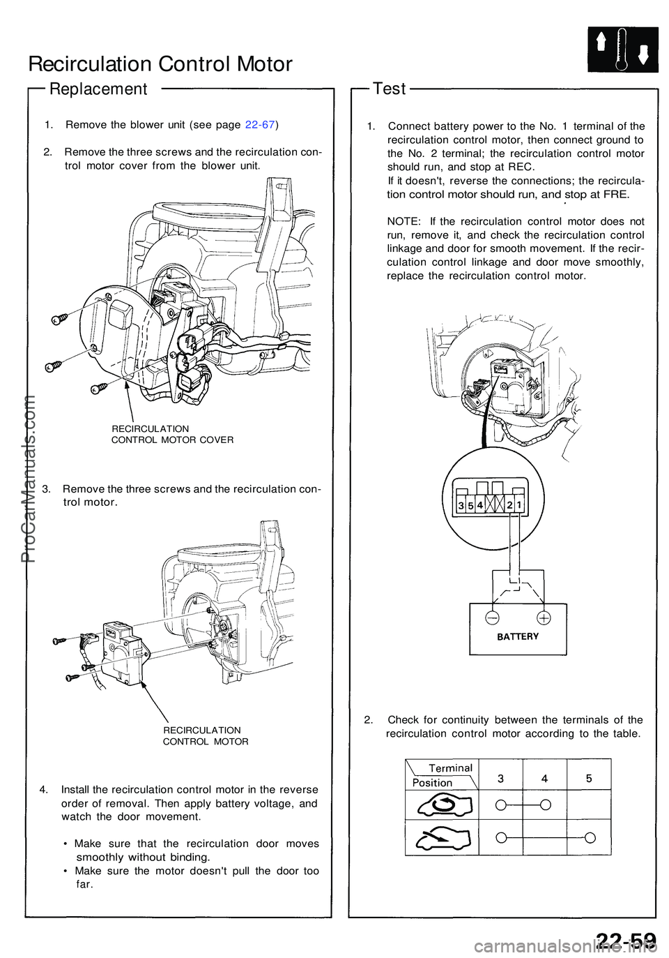 ACURA NSX 1997  Service Repair Manual Recirculation Contro l Moto r
Replacemen t
1. Remov e th e blowe r uni t (se e pag e 22-67 )
2 . Remov e th e thre e screw s an d th e recirculatio n con -
tro l moto r cove r fro m th e blowe r unit 