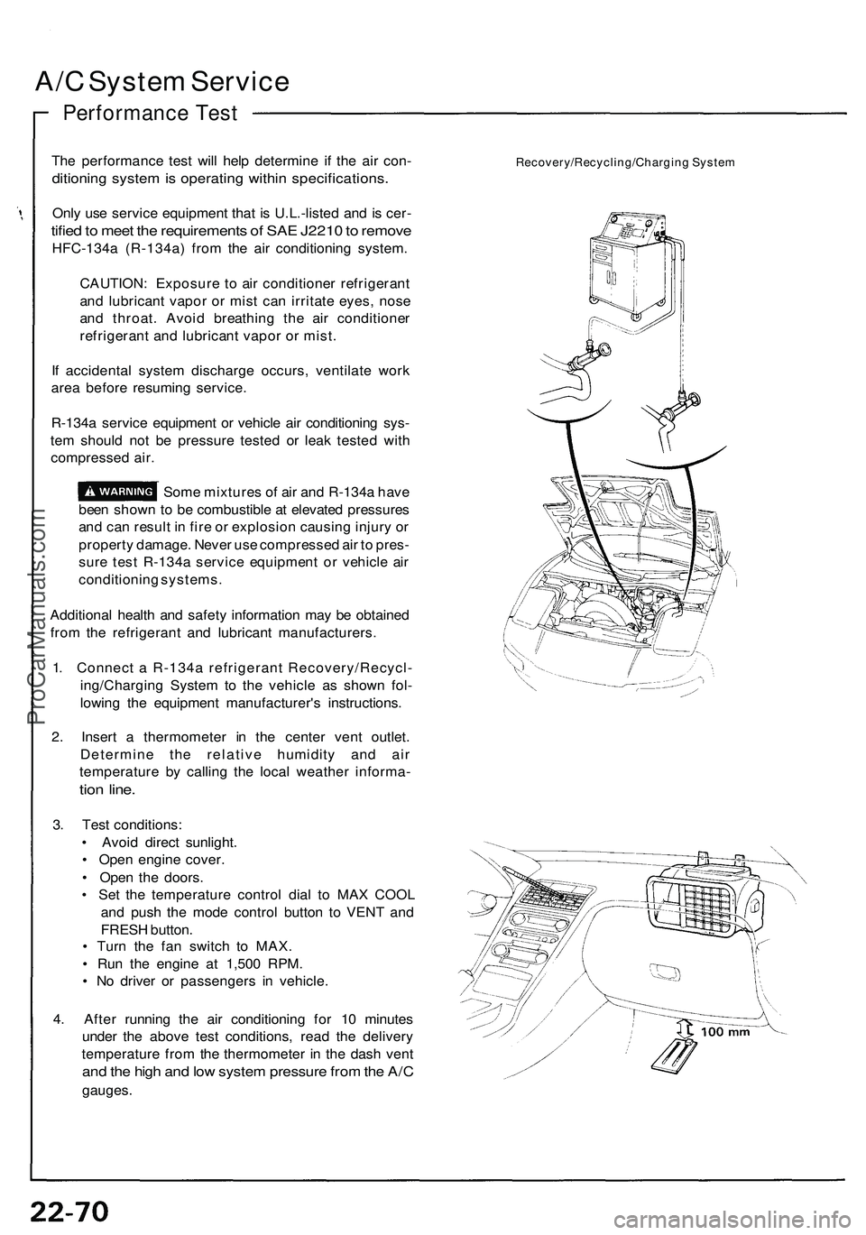 ACURA NSX 1997  Service Repair Manual 
A/C System Service

Performance Test

The performance test will help determine if the air con-

ditioning system is operating within specifications.

Only use service equipment that is U.L.-listed an