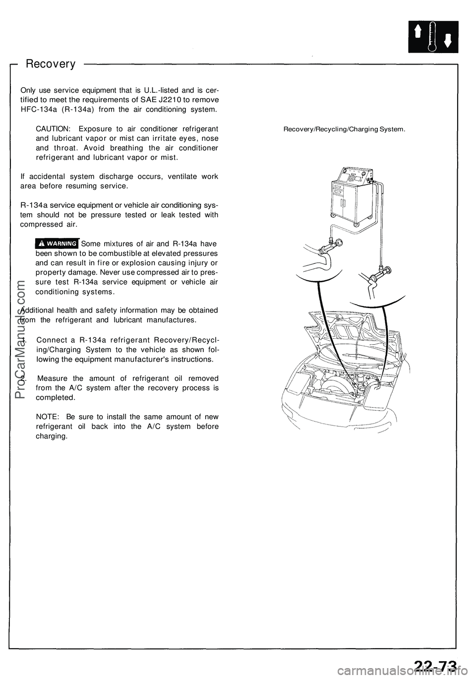 ACURA NSX 1997  Service Repair Manual Recovery
Only us e servic e equipmen t tha t i s U.L.-liste d an d i s cer -
tified t o mee t th e requirement s o f SA E J221 0 to  remov e
HFC-134 a (R-134a ) fro m th e ai r conditionin g system .
