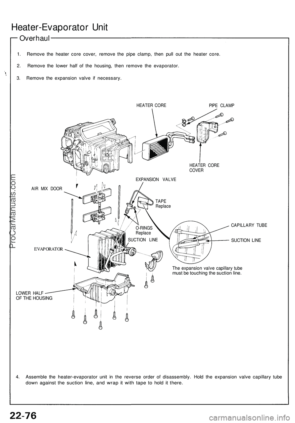 ACURA NSX 1997 Service Repair Manual
Heater-Evaporator Unit
Overhaul
1. Remove the heater core cover, remove the pipe clamp, then pull out the heater core.
2. Remove the lower half of the housing, then remove the evaporator.
3. Remo ACURA NSX 1997 Service Repair Manual
Heater-Evaporator Unit
Overhaul
1. Remove the heater core cover, remove the pipe clamp, then pull out the heater core.
2. Remove the lower half of the housing, then remove the evaporator.
3. Remo
