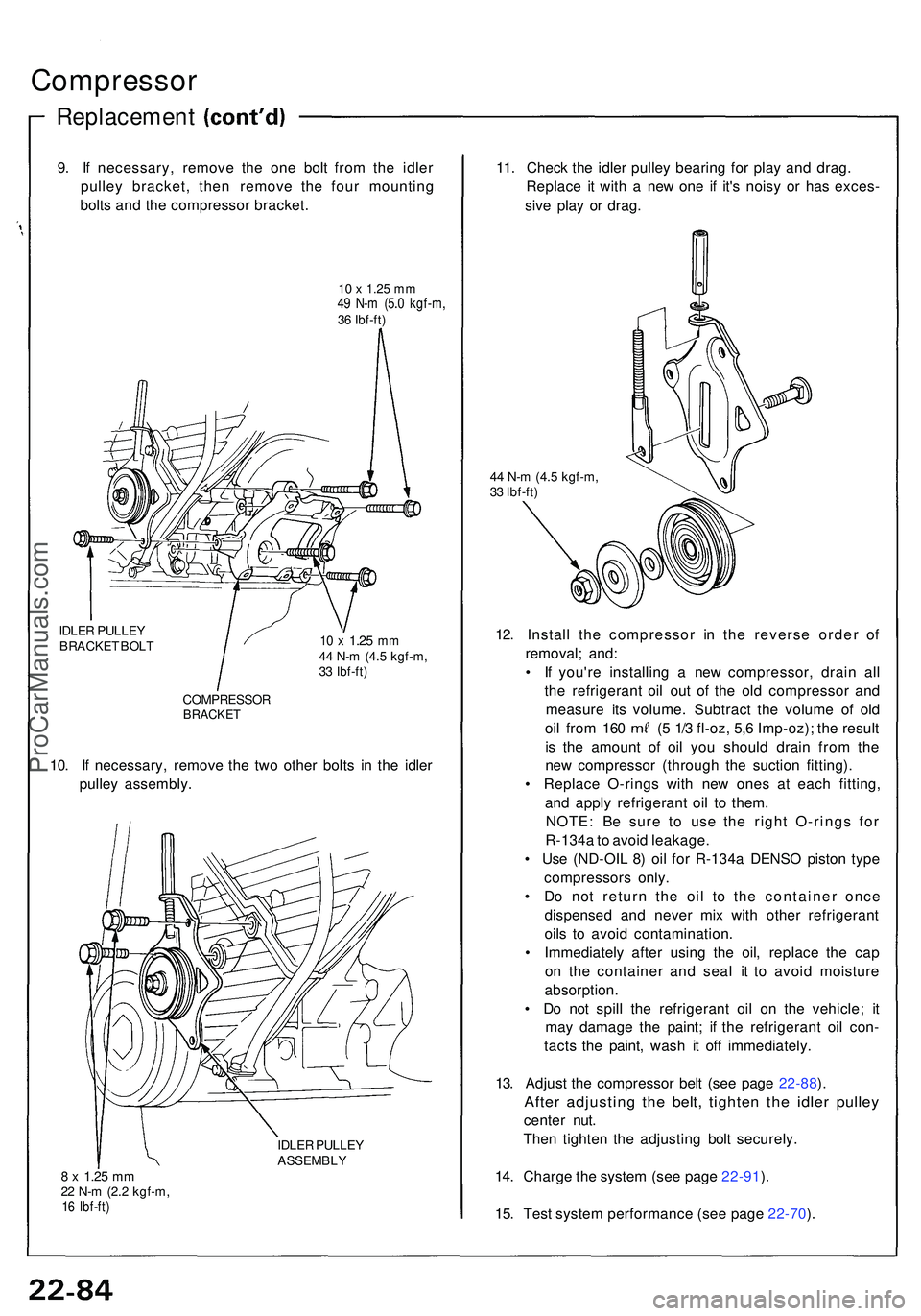 ACURA NSX 1997  Service Repair Manual Compressor
Replacemen t
9. I f necessary , remov e th e on e bol t fro m th e idle r
pulle y bracket , the n remov e th e fou r mountin g
bolt s an d th e compresso r bracket .
10 x 1.25 mm49  N- m (5
