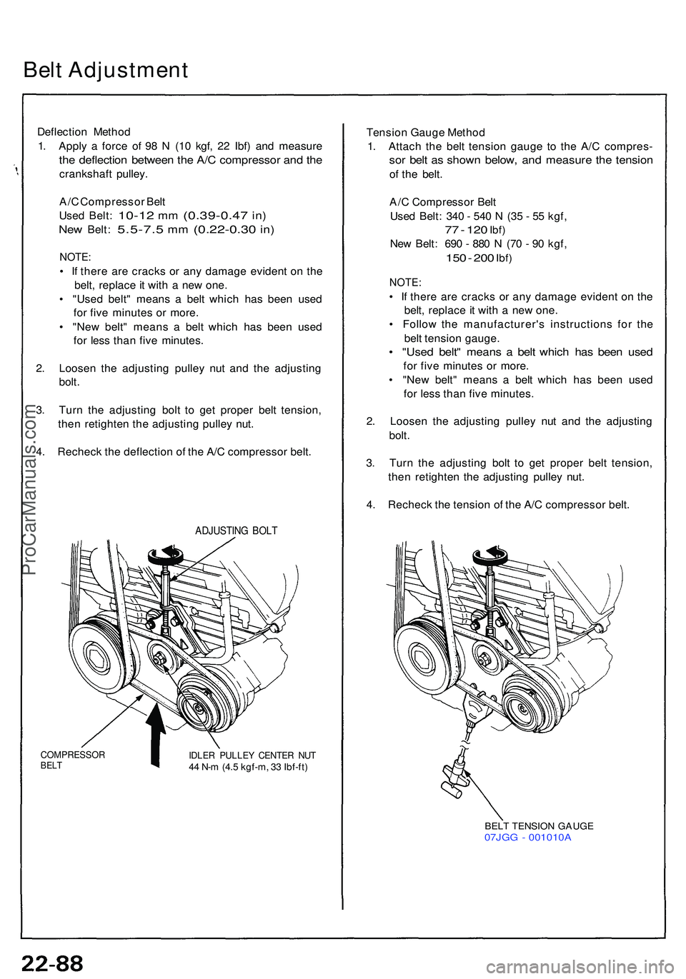 ACURA NSX 1997  Service Repair Manual Belt Adjustmen t
Deflection Metho d
1 . Appl y a  forc e o f 9 8 N  (1 0 kgf , 2 2 Ibf ) an d measur e
the deflectio n betwee n th e A/ C compresso r an d th e
crankshaf t pulley .
A/ C Compresso r Be