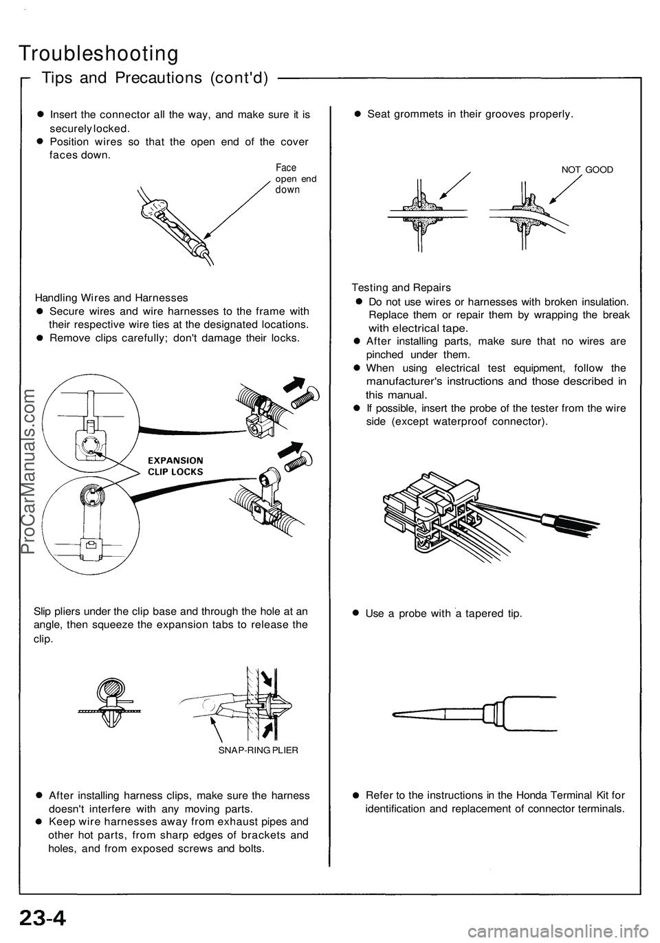 ACURA NSX 1997 Service Repair Manual
Troubleshooting
Tips and Precautions (cont'd)
Insert the connector all the way, and make sure it is
securely locked.
Position wires so that the open end of the cover
faces down.
Face
open ACURA NSX 1997 Service Repair Manual
Troubleshooting
Tips and Precautions (cont'd)
Insert the connector all the way, and make sure it is
securely locked.
Position wires so that the open end of the cover
faces down.
Face
open