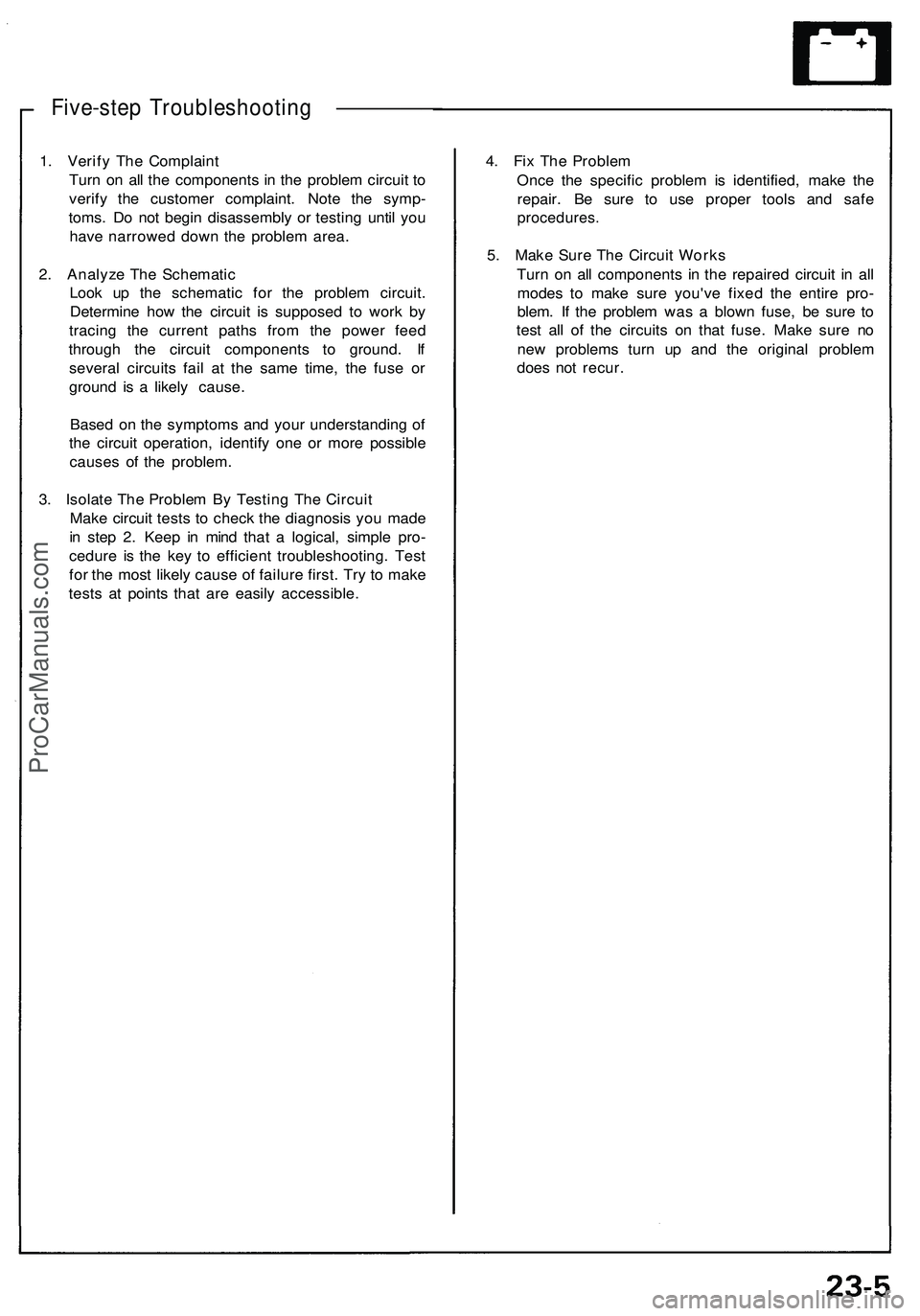 ACURA NSX 1997 Service Repair Manual Five-step Troubleshootin g —————
1. Verif y Th e Complain t
Tur n o n al l th e component s i n th e proble m circui t t o
verif y th e custome r complaint . Not e th e symp -
toms . D o n ACURA NSX 1997 Service Repair Manual Five-step Troubleshootin g —————
1. Verif y Th e Complain t
Tur n o n al l th e component s i n th e proble m circui t t o
verif y th e custome r complaint . Not e th e symp -
toms . D o n
