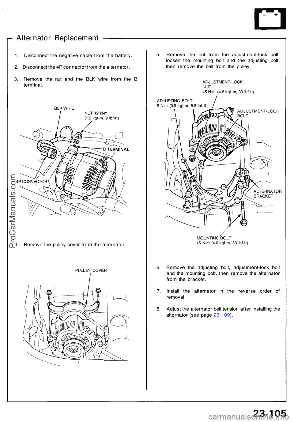 ACURA NSX 1997 Service Repair Manual Alternator Replacemen t
1. Disconnec t th e negativ e cabl e fro m th e battery .
2 . Disconnec t th e 4 P connecto r fro m th e alternator .
3 . Remov e th e nu t an d th e BL K wir e fro m th e B
te ACURA NSX 1997 Service Repair Manual Alternator Replacemen t
1. Disconnec t th e negativ e cabl e fro m th e battery .
2 . Disconnec t th e 4 P connecto r fro m th e alternator .
3 . Remov e th e nu t an d th e BL K wir e fro m th e B
te