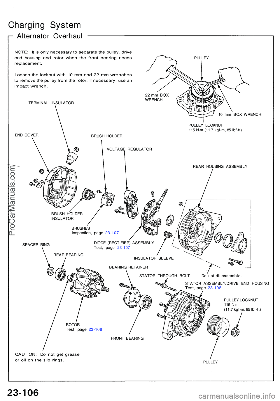 ACURA NSX 1997 Service Repair Manual Charging Syste m
Alternato r Overhau l
NOTE: I t i s onl y necessar y t o separat e th e pulley , driv e
end housin g an d roto r whe n th e fron t bearin g need s
replacement .
Loosen th e locknu t w ACURA NSX 1997 Service Repair Manual Charging Syste m
Alternato r Overhau l
NOTE: I t i s onl y necessar y t o separat e th e pulley , driv e
end housin g an d roto r whe n th e fron t bearin g need s
replacement .
Loosen th e locknu t w