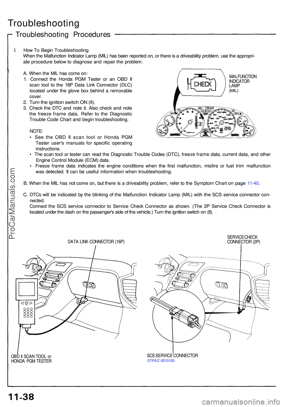ACURA NSX 1997 Service Repair Manual Troubleshooting
Troubleshooting Procedure s
I. Ho w T o Begi n Troubleshootin g
Whe n th e Malfunctio n Indicato r Lam p (MIL ) ha s bee n reporte d on , o r ther e is a driveabilit y problem , us ACURA NSX 1997 Service Repair Manual Troubleshooting
Troubleshooting Procedure s
I. Ho w T o Begi n Troubleshootin g
Whe n th e Malfunctio n Indicato r Lam p (MIL ) ha s bee n reporte d on , o r ther e is a driveabilit y problem , us