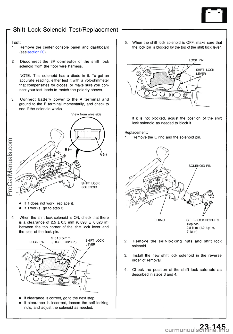 ACURA NSX 1997  Service Repair Manual Shift Loc k Solenoi d Test/Replacemen t
Test:
1. Remov e th e cente r consol e pane l an d dashboar d
(se e sectio n 20 ).
2 . Disconnec t th e 3 P connecto r o f th e shif t loc k
solenoi d fro m th 