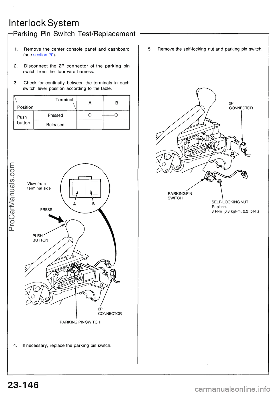 ACURA NSX 1997  Service Repair Manual Interlock Syste m
Parkin g Pi n Switc h Test/Replacemen t
1. Remov e th e cente r consol e pane l an d dashboar d
(see section 20 ).
2. Disconnec t th e 2 P connecto r o f th e parkin g pi n
switc h f