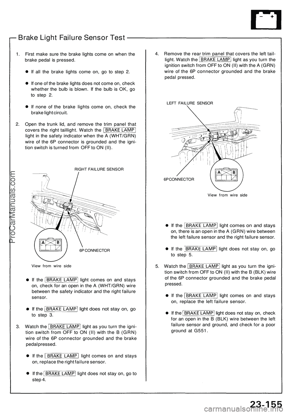 ACURA NSX 1997  Service Owners Manual Brake Ligh t Failur e Senso r Tes t
1. Firs t mak e sur e th e brak e light s com e o n whe n th e
brak e peda l i s pressed .
I f  al l th e brak e light s com e on , g o t o ste p 2 .
I f  on e o f 