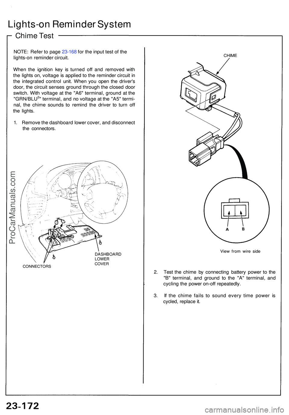 ACURA NSX 1997  Service Repair Manual Lights-on Reminde r Syste m
Chime Tes t
NOTE : Refe r t o  pag e 23-168  for the input test of the
lights-on reminde r circuit.  
Whe n th e ignitio n ke y i s turne d of f an d remove d wit h
th e li